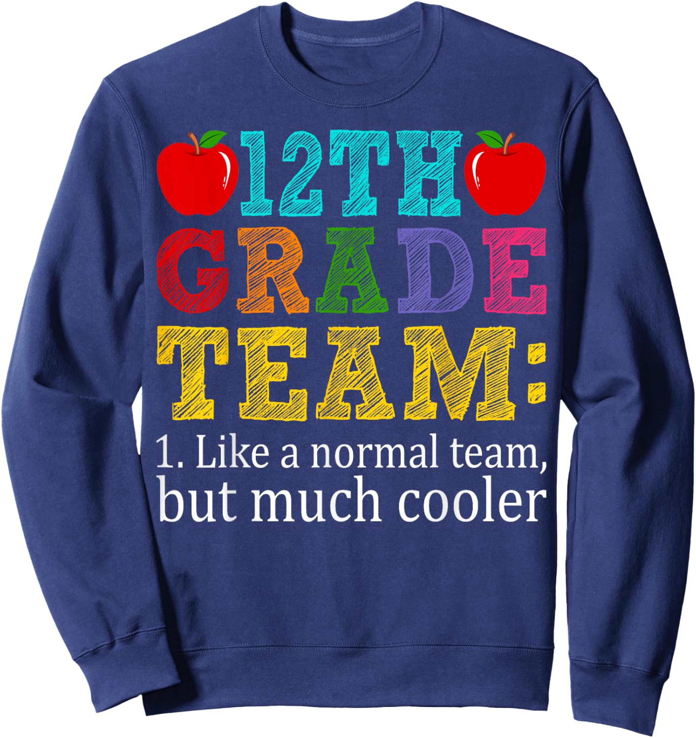 12th Grade Team Like A Normal Team But Cooler Twelfth Grade Sweatshirt - Sweatshirt | Navy