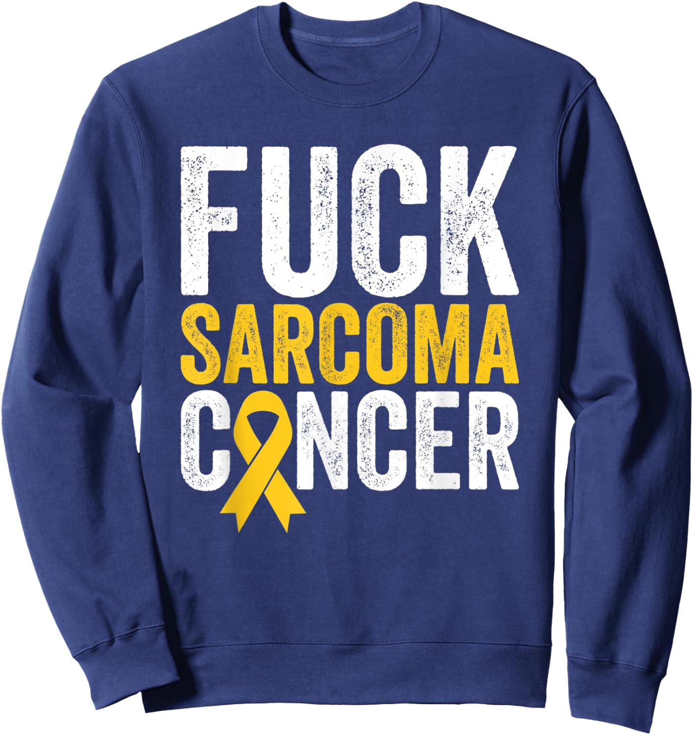 Sarcoma Cancer Awareness Sarcoma Cancer Fighter Survivor Sweatshirt - Sweatshirt | Navy