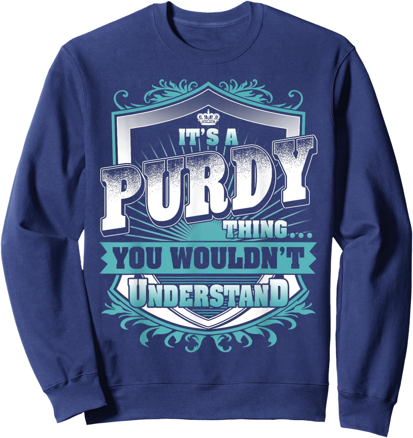 It's A PURDY Thing You Wouldn't Understand Name Vintage Sweatshirt - Sweatshirt | Navy