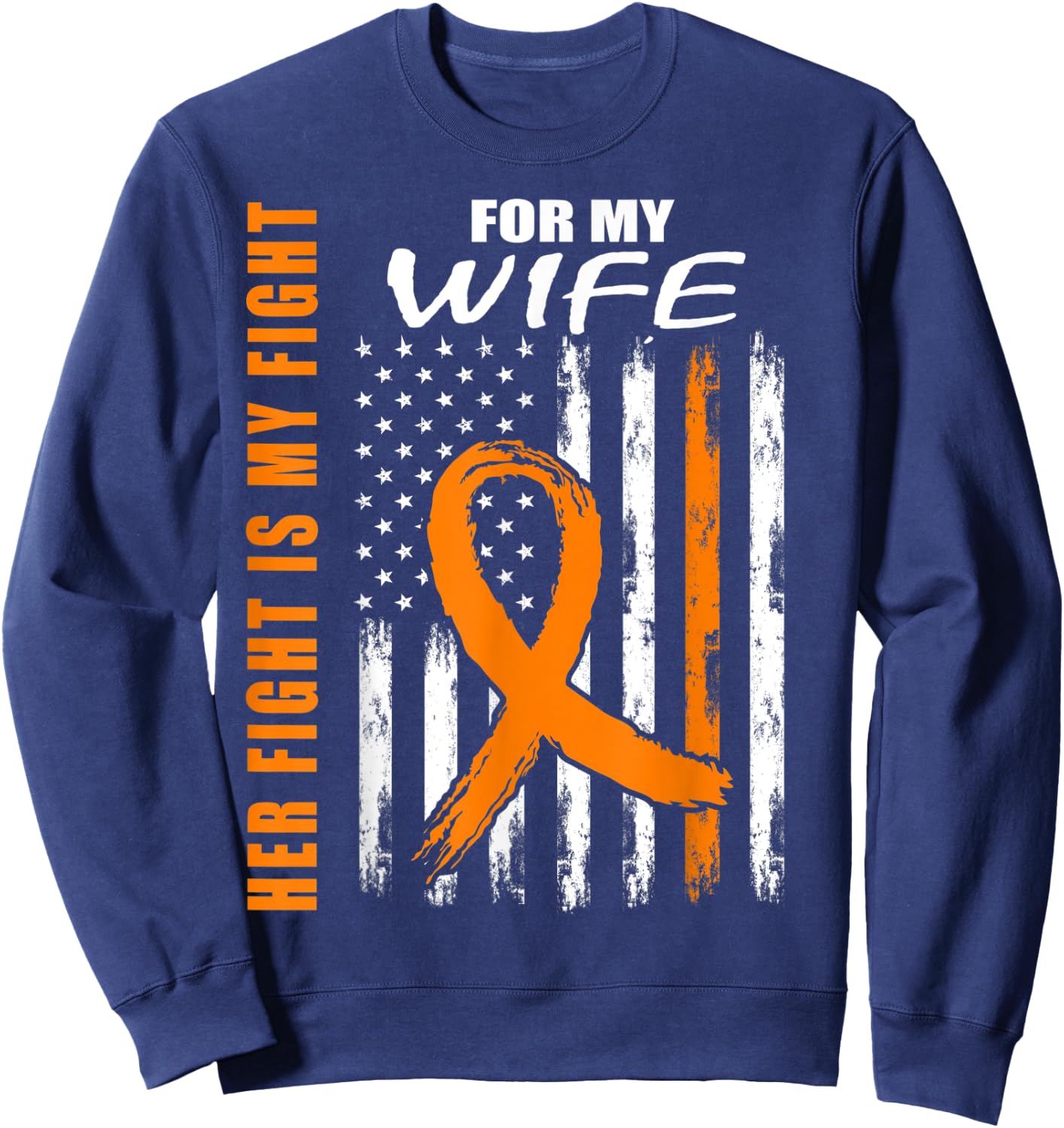 Her Fight Is My Fight Wife Leukemia Awareness USA Flag Gifts Sweatshirt - Sweatshirt | Navy