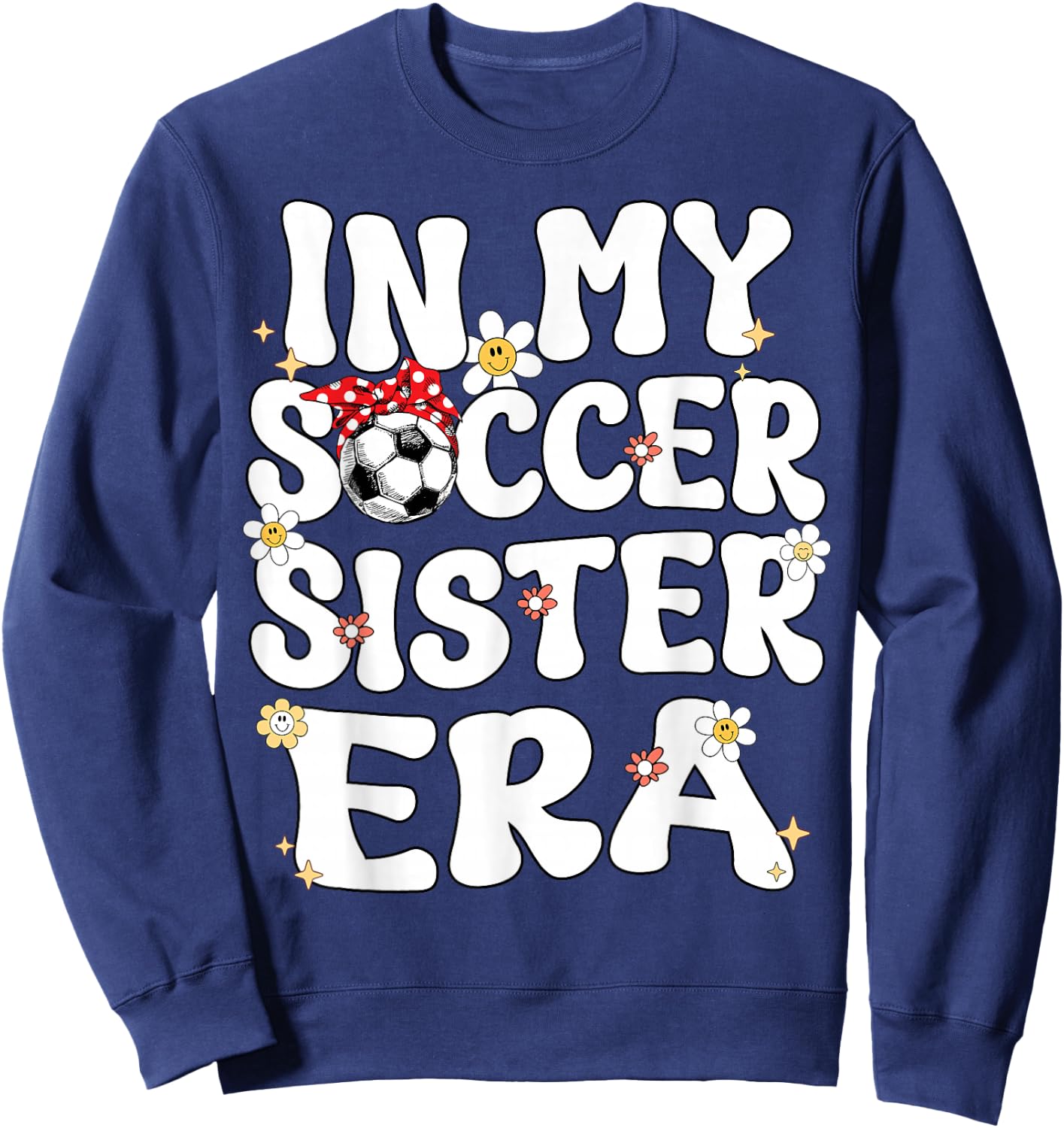 In My Soccer Sister Era Retro Groovy Soccer Sister Cute Sweatshirt - Sweatshirt | Navy