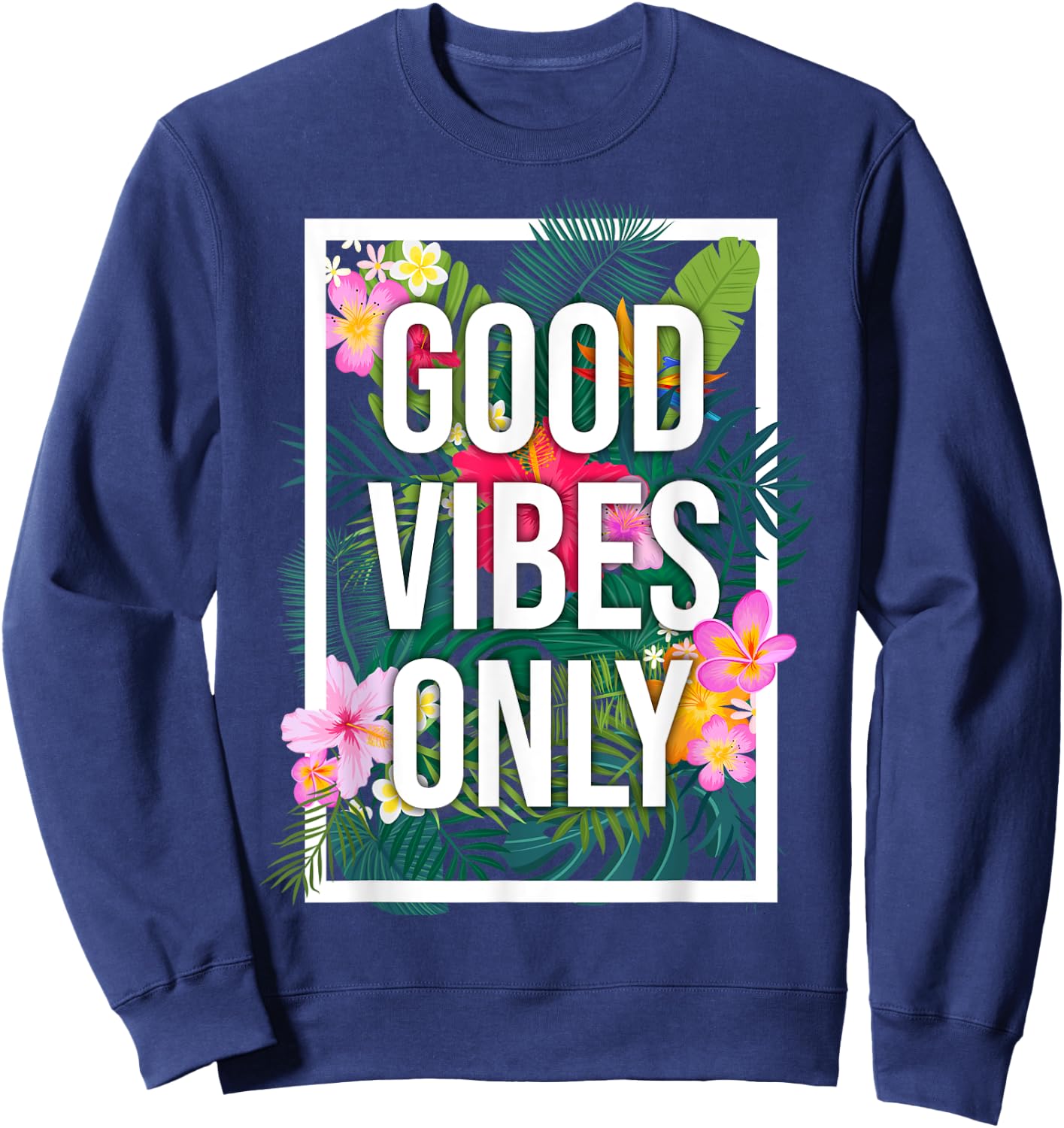 Vintage Good Vibes Only Flower Positive Motivation Sweatshirt - Sweatshirt | Navy