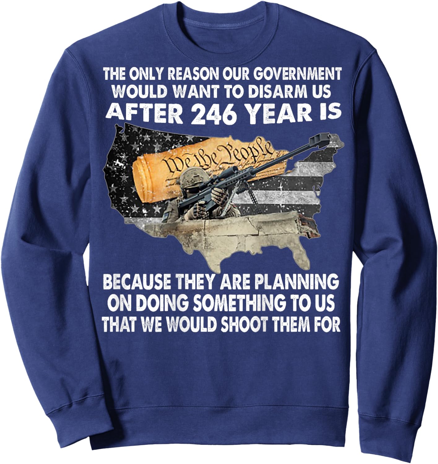 The Only Reason Our Government Would Want To Disarm -on back Sweatshirt - Sweatshirt | Navy