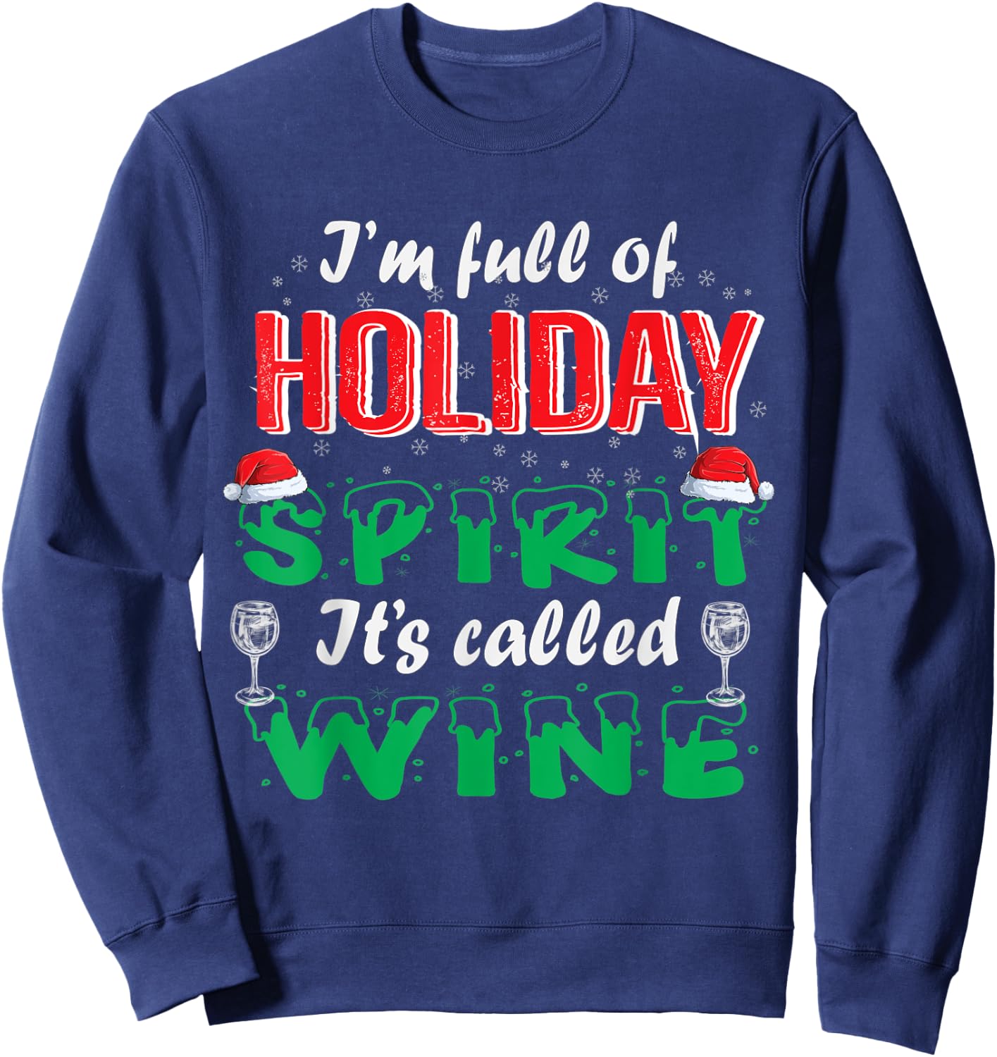 I'm Full Of Holiday Spirit It's Called Wine Sweatshirt - Sweatshirt | Navy