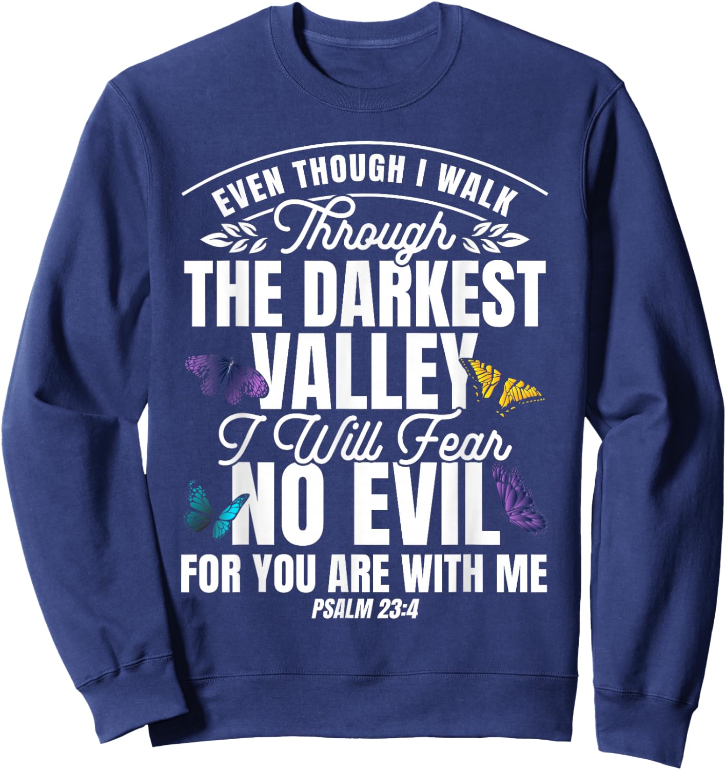 Christian Bible Verse Psalm 23:4 Flower Butterfly Sweatshirt - Sweatshirt | Navy