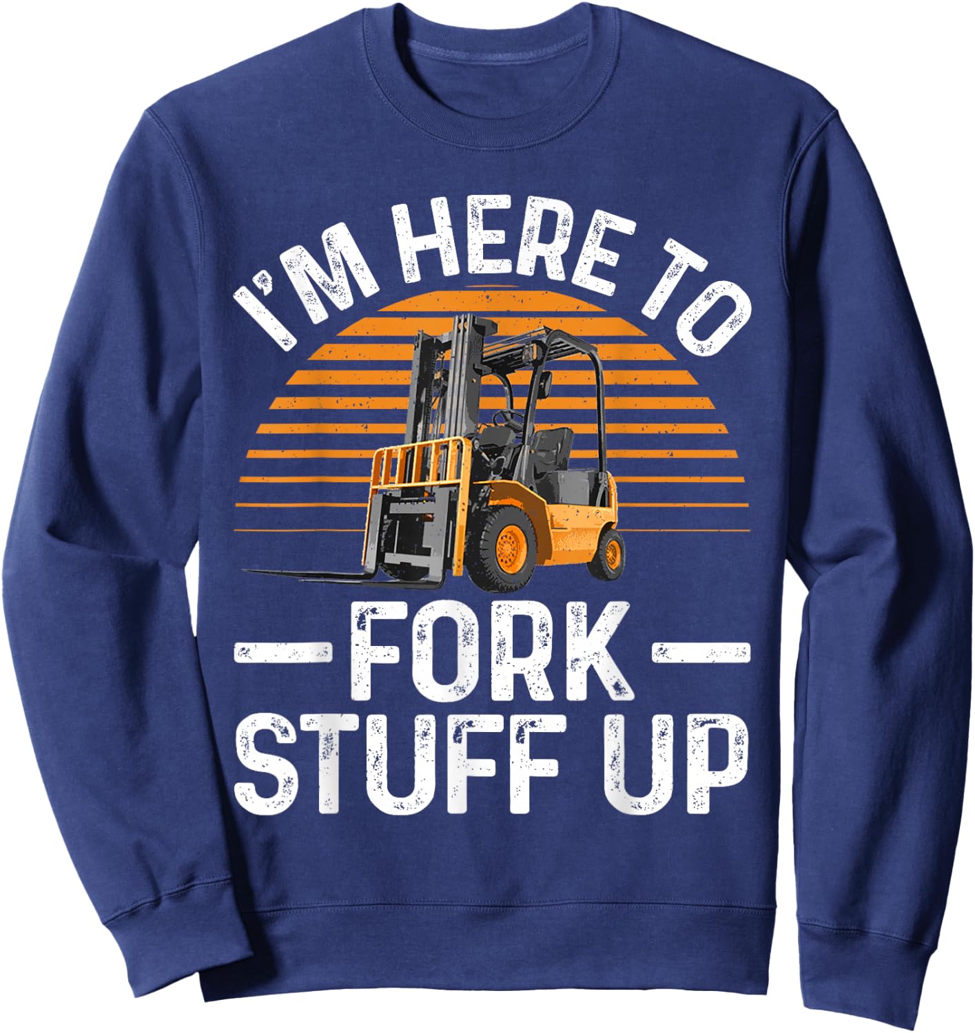 Funny Forklift Art Women Certified Forklift Drivers Sweatshirt - Sweatshirt | Navy
