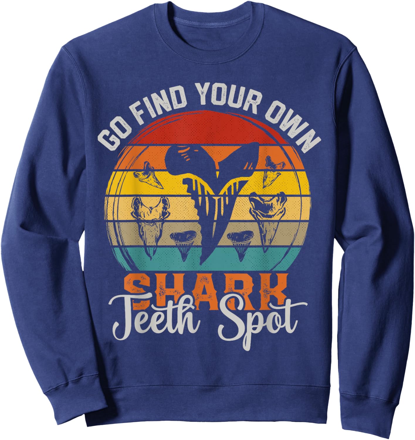 Tooth Hunter Go find your own Shark Teeth Collecting Spot Sweatshirt - Sweatshirt | Navy