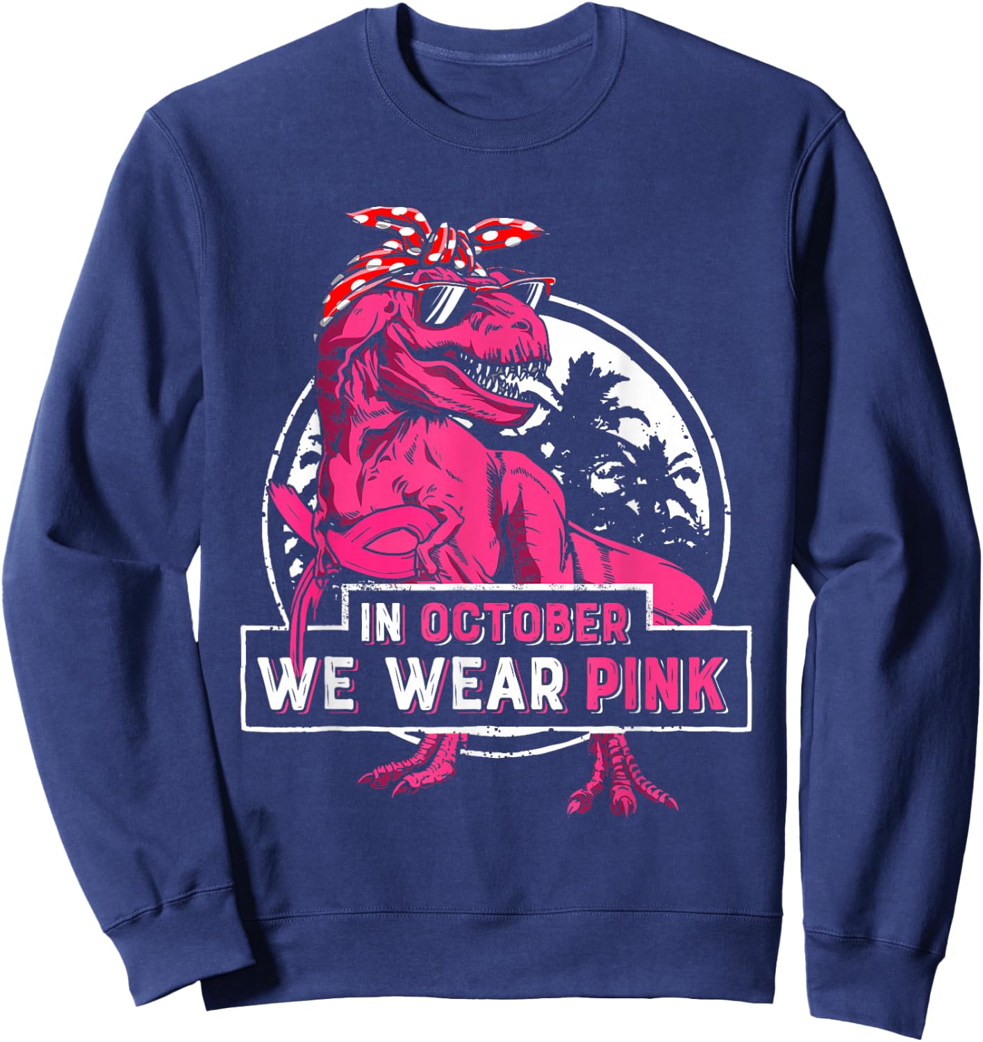 In October We Wear Pink Breast Cancer Trex Dino Women Girls Sweatshirt - Sweatshirt | Navy