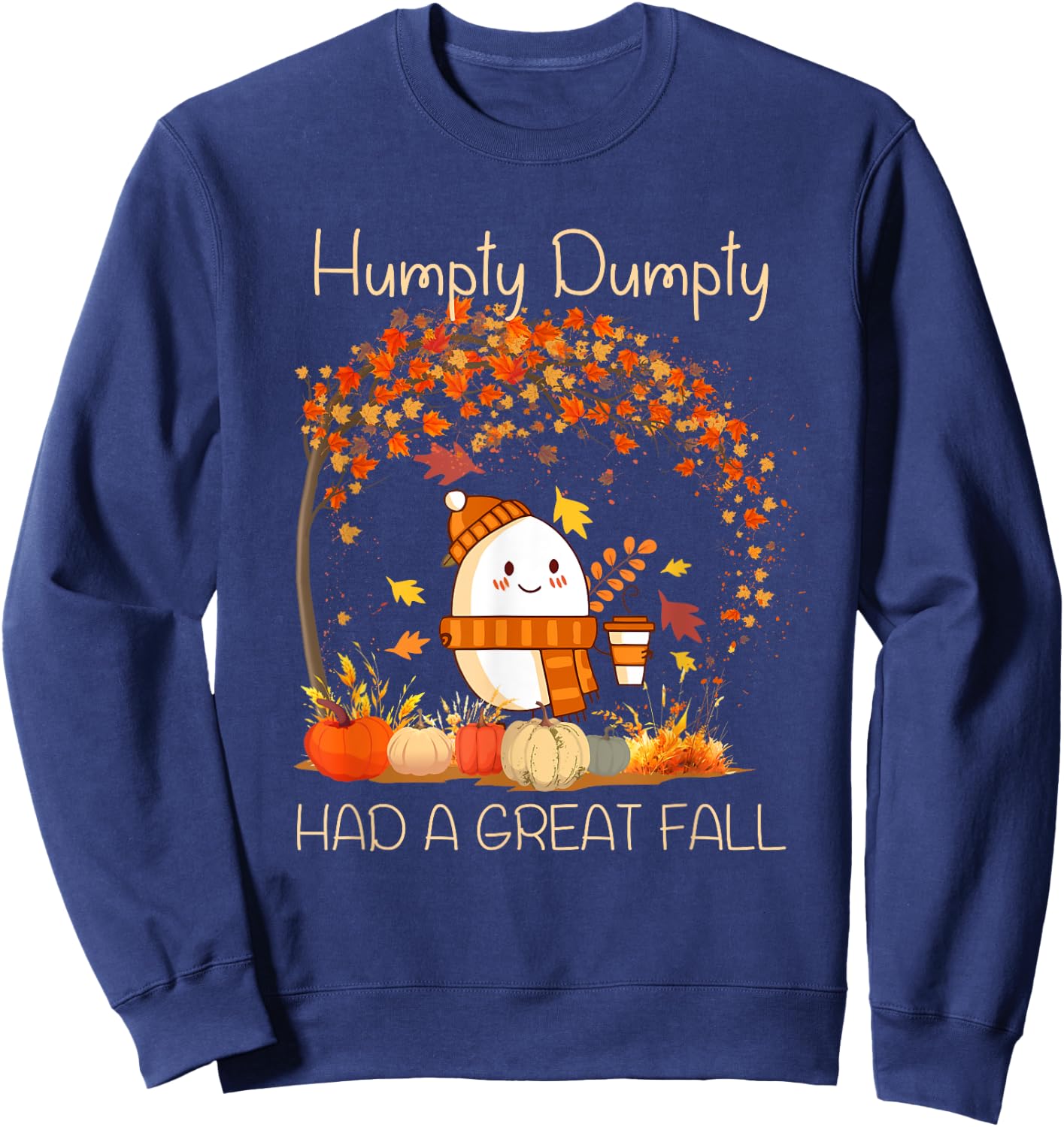 Humpty Dumpty Had A Great Fall Thanksgiving Autumn Halloween Sweatshirt - Sweatshirt | Navy