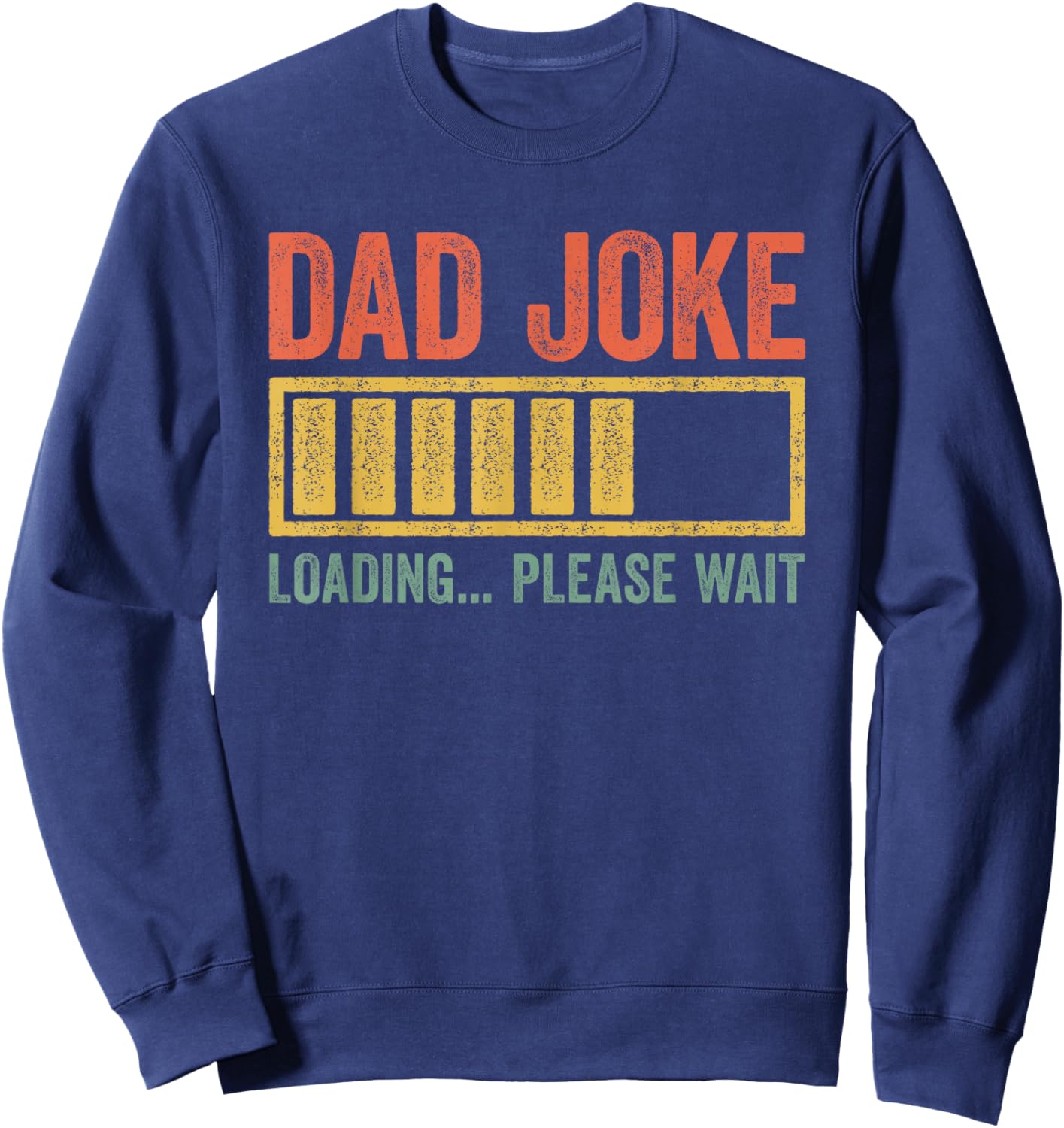 Dad Joke Loading Please Wait Shirt Funny Men Fathers Day Sweatshirt - Sweatshirt | Navy