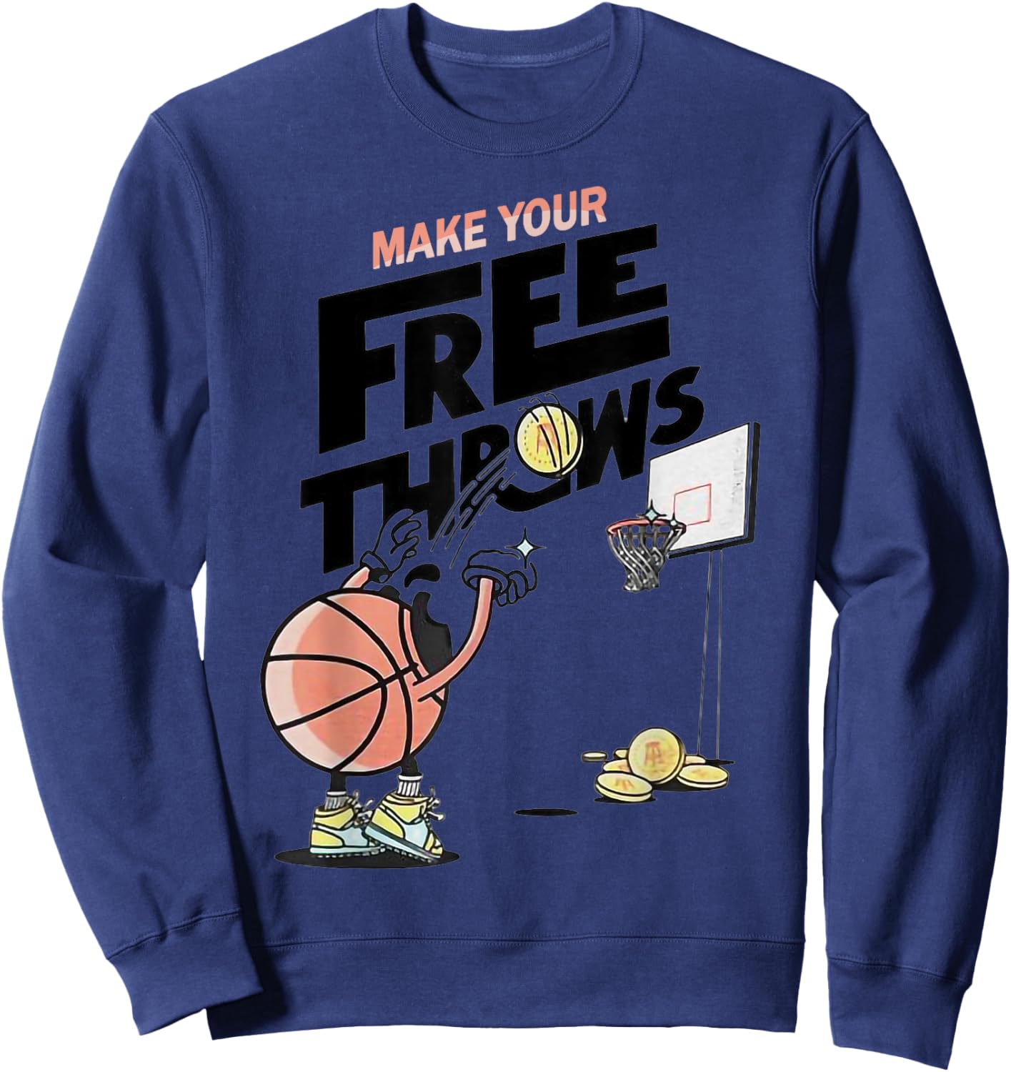 Make Your Frees Throws Basketball Sweatshirt - Sweatshirt | Navy
