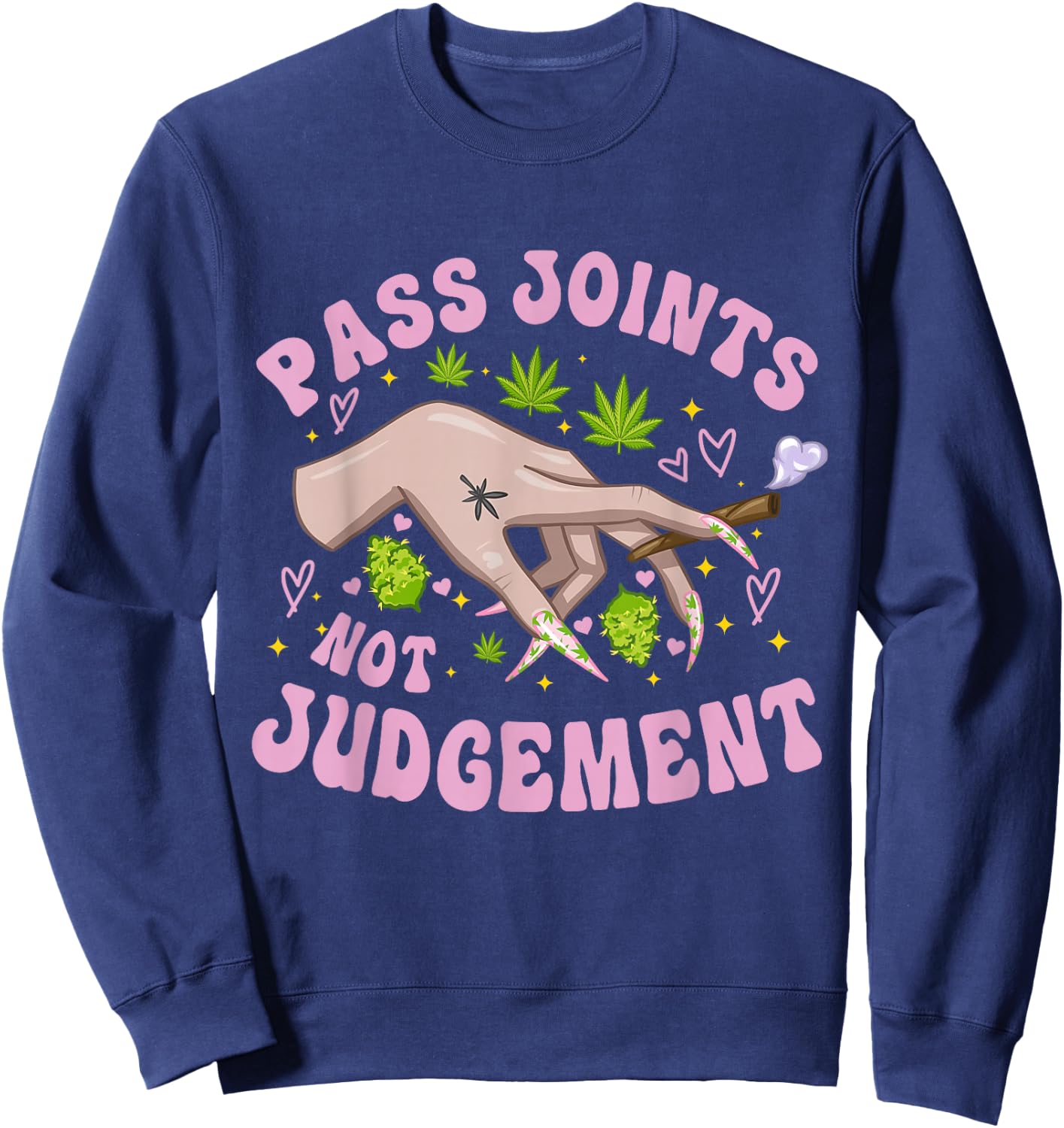 Pass Joints Not Judgement Legalize Weed Quote Sweatshirt - Sweatshirt | Navy
