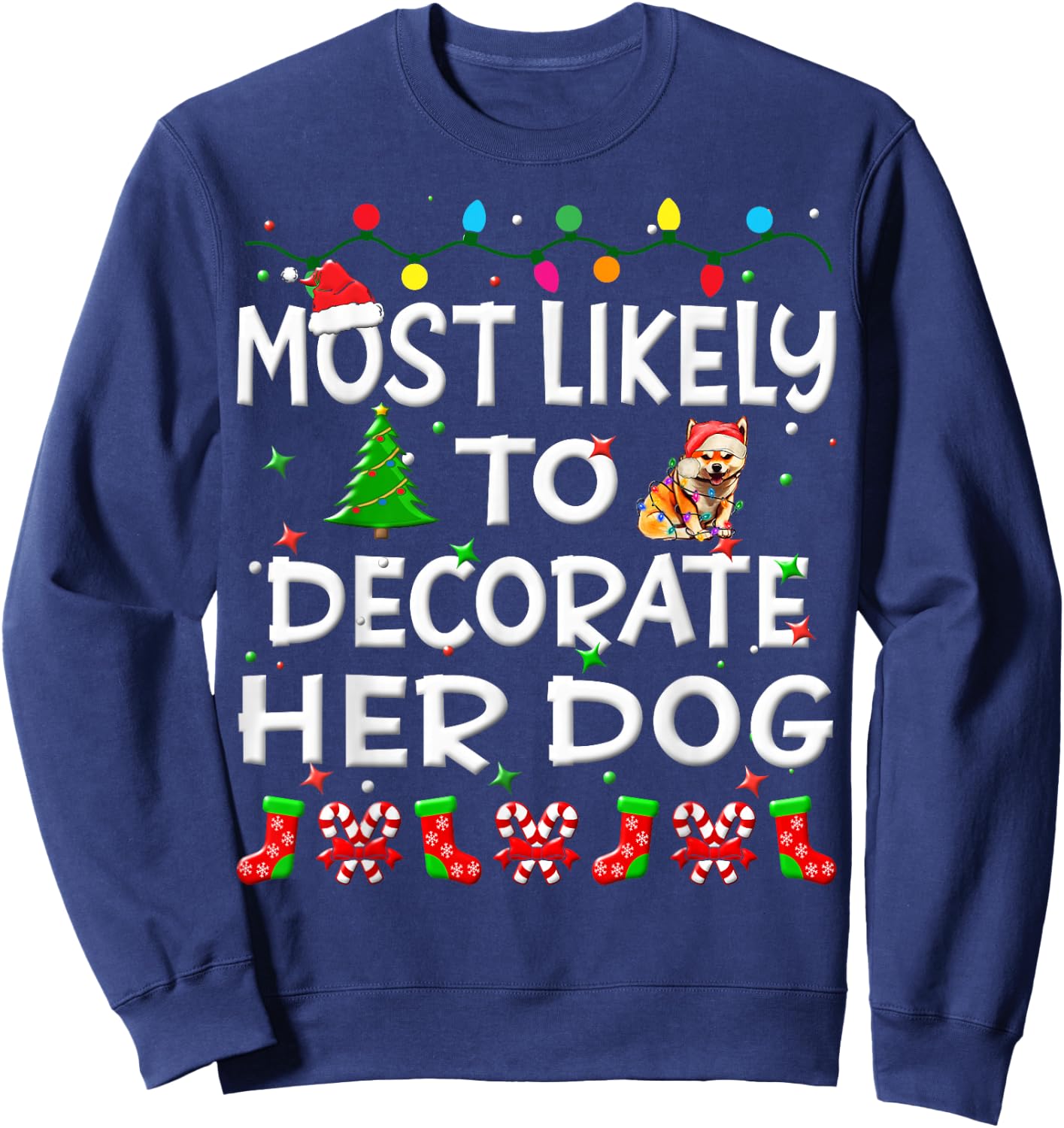 Most Likely To Decorate Her Dog Christmas Family Funny Joy Sweatshirt - Sweatshirt | Navy