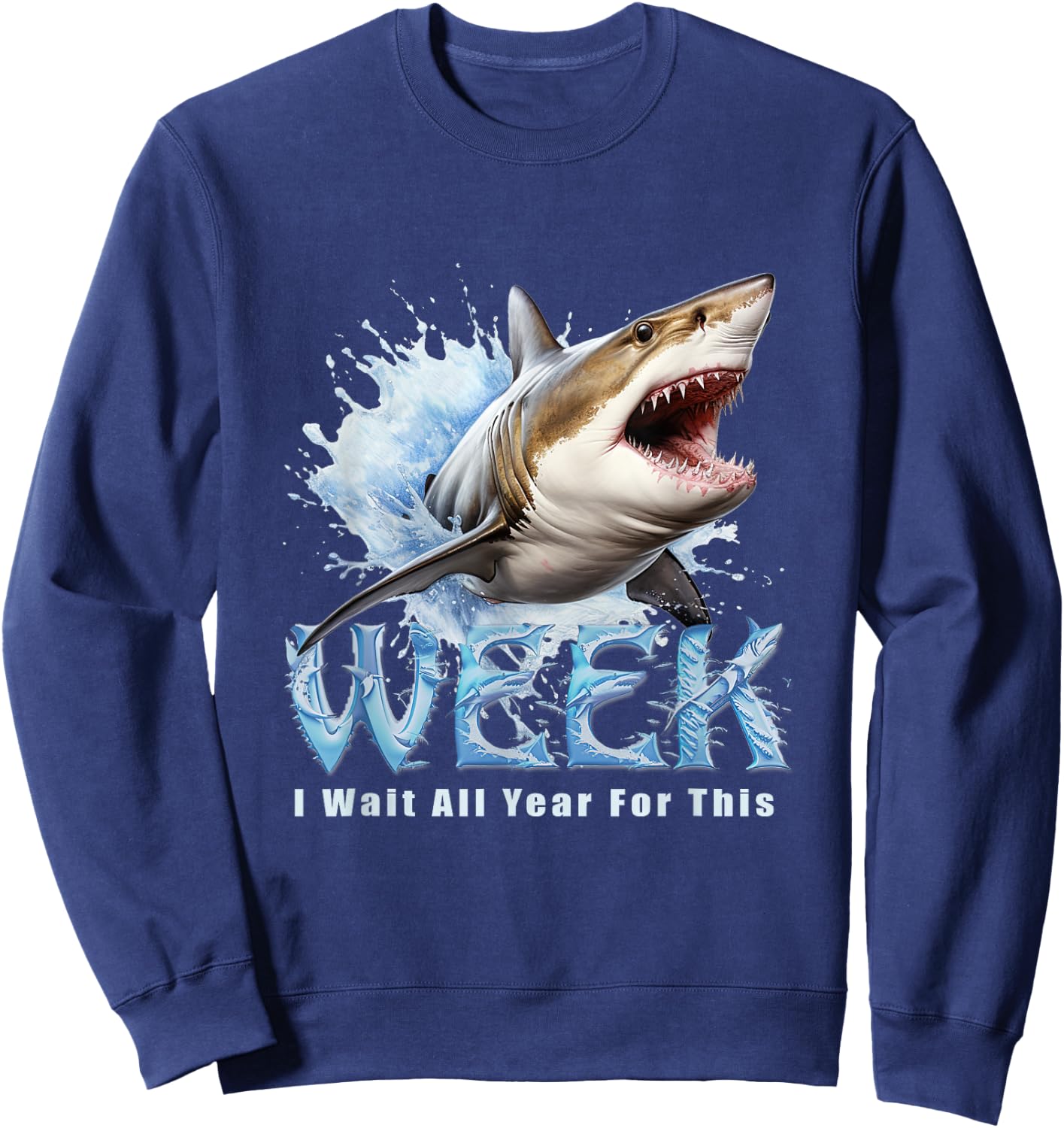 I Wait All Year For This Week Funny Shark Sweatshirt - Sweatshirt | Navy