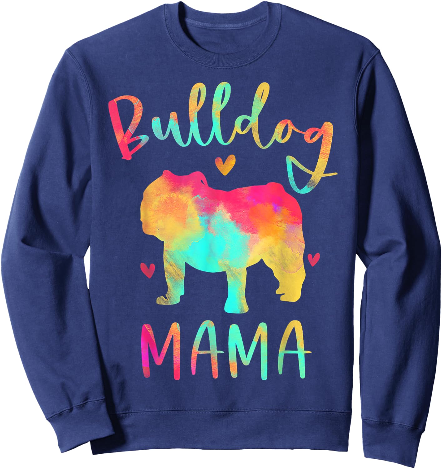 Bulldog Mama Colorful English Bulldog Gifts Dog Mom Sweatshirt - Sweatshirt | Navy