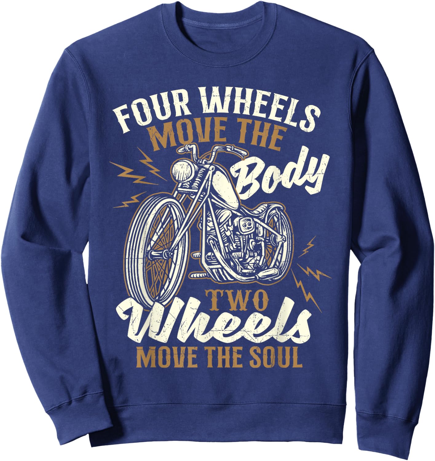Four Wheels Move The Body - Biker Motorcycle Motorcycling Sweatshirt - Sweatshirt | Navy