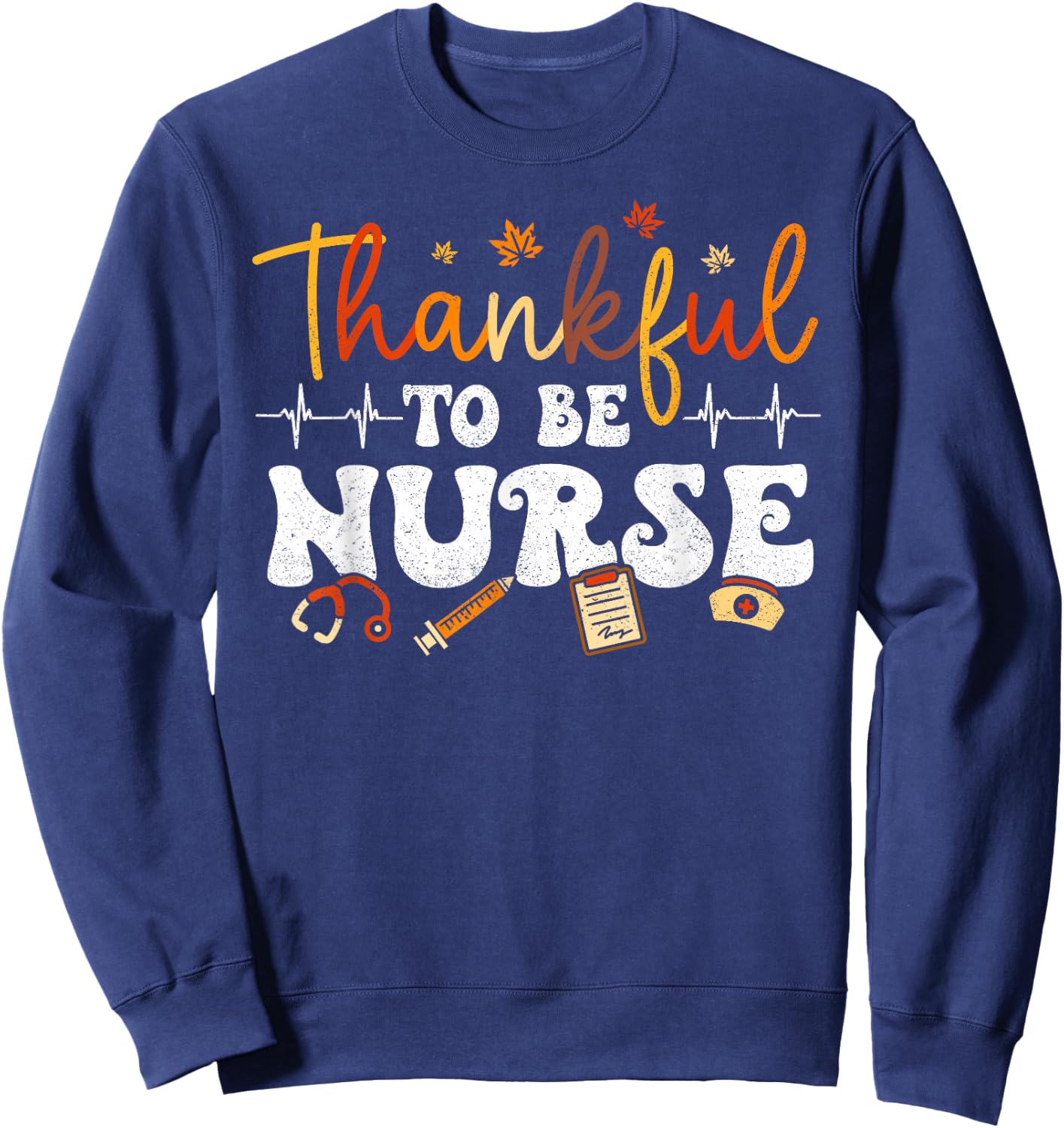 Thankful To Be A Nurse Retro Groovy Thanksgiving Fall Outfit Sweatshirt - Sweatshirt | Navy