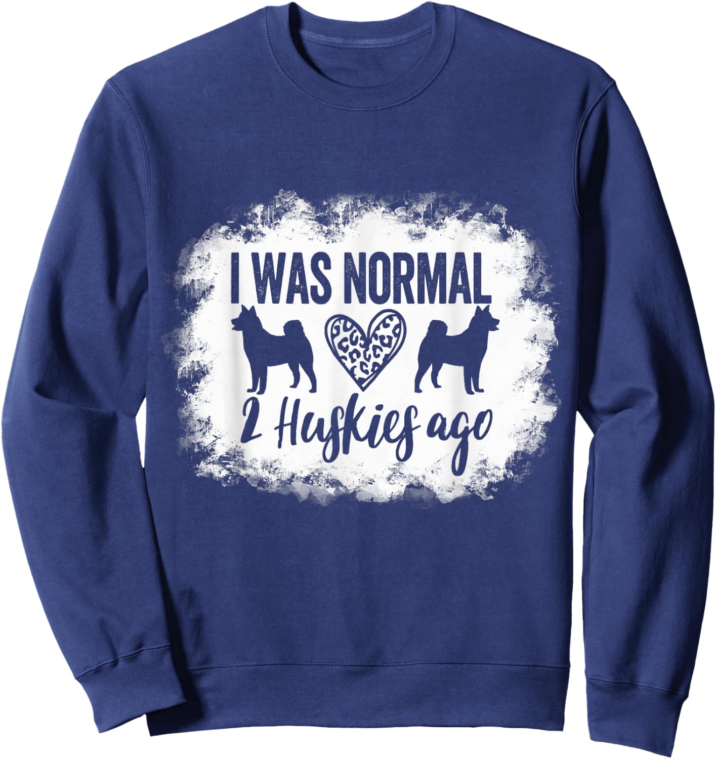 I Was Normal 2 Huskies ago Husky Mom Husky Dad Sweatshirt - Sweatshirt | Navy