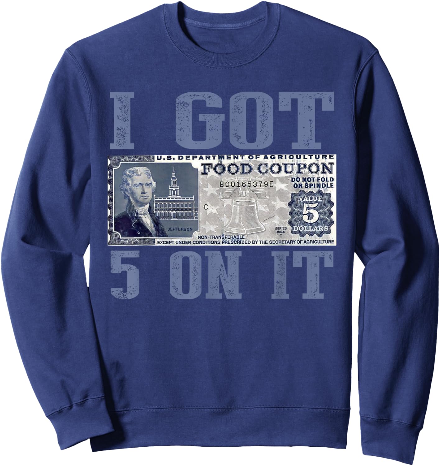 I Got 5 On It, Food Stamp Foodstamps, Parody Humor Sweatshirt - Sweatshirt | Navy