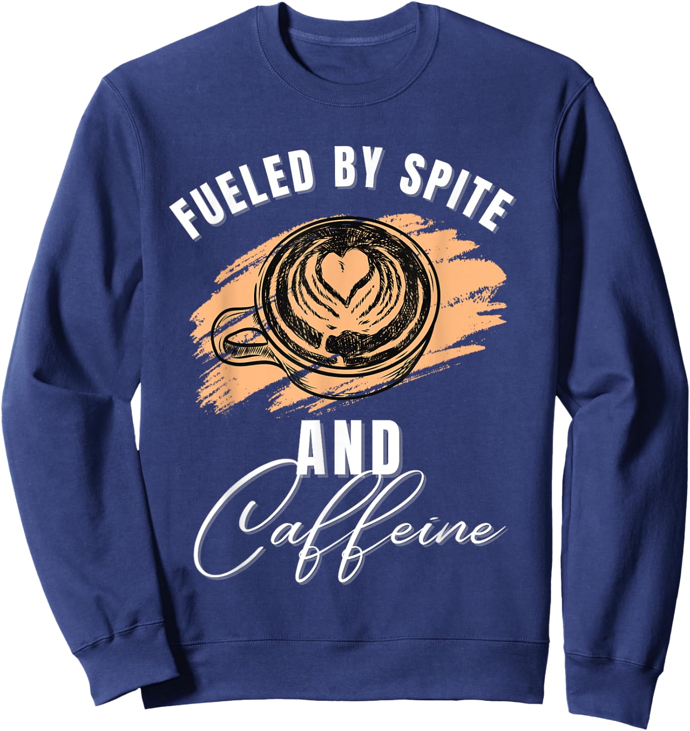 Vintage Fueled By Spite And Caffeine Funny Coffee Lover Sweatshirt - Sweatshirt | Navy
