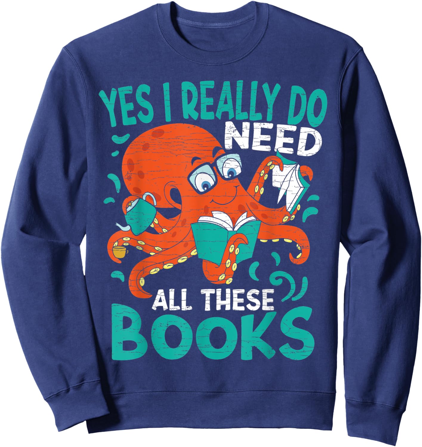 Yes I Really Do Need All These Books Reading Sweatshirt - Sweatshirt | Navy