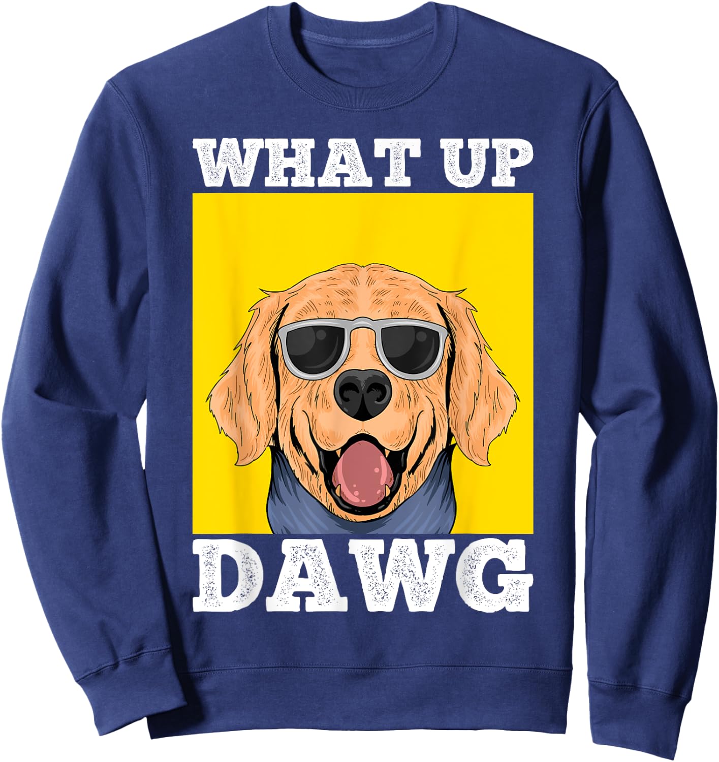 What Up DAWG, Funny & Cool Dogs Lovers Costumes Dogs Sweatshirt - Sweatshirt | Navy