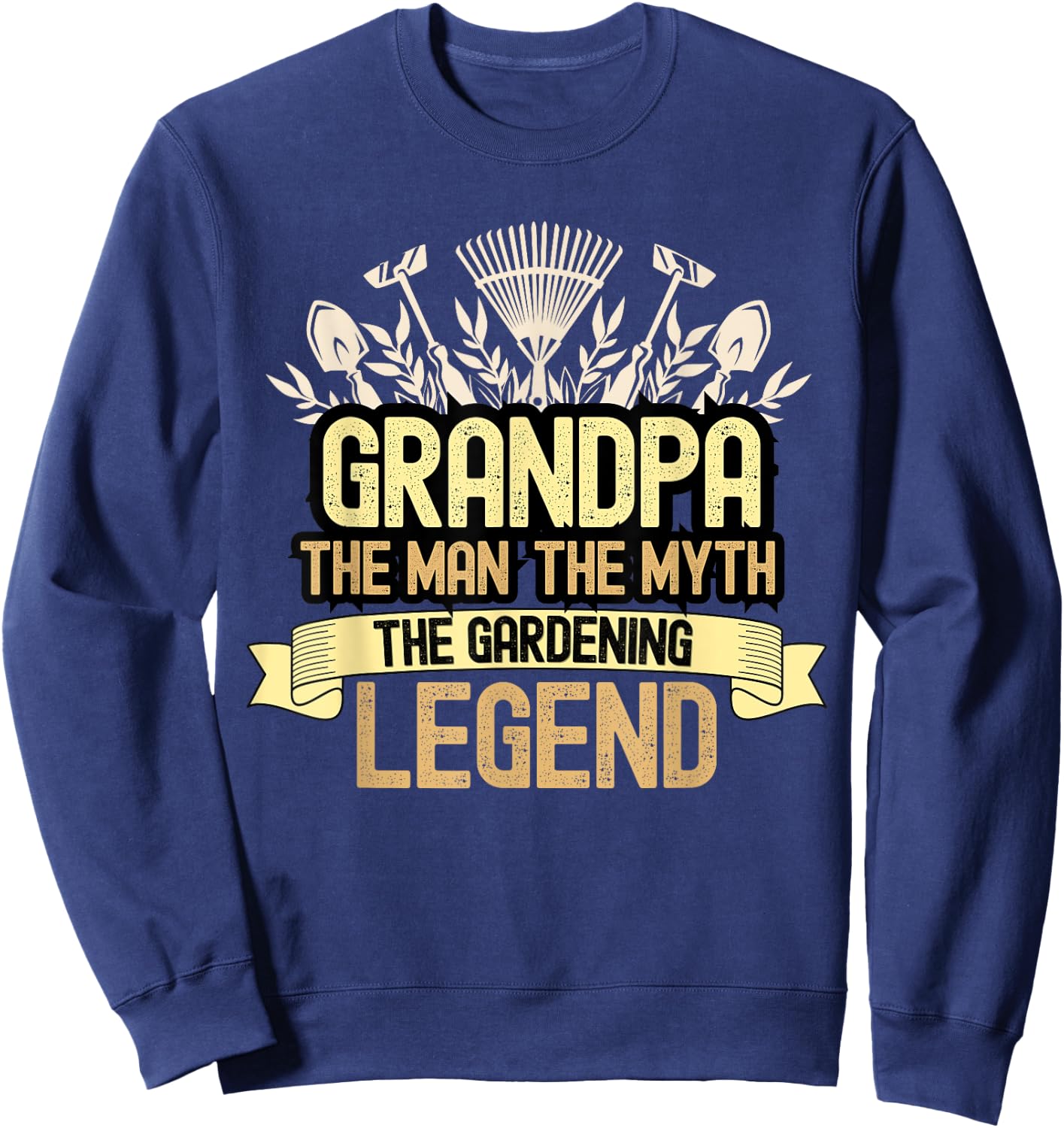 Gardener Grandpa The Man The Myth The Gardening Legend Sweatshirt - Sweatshirt | Navy
