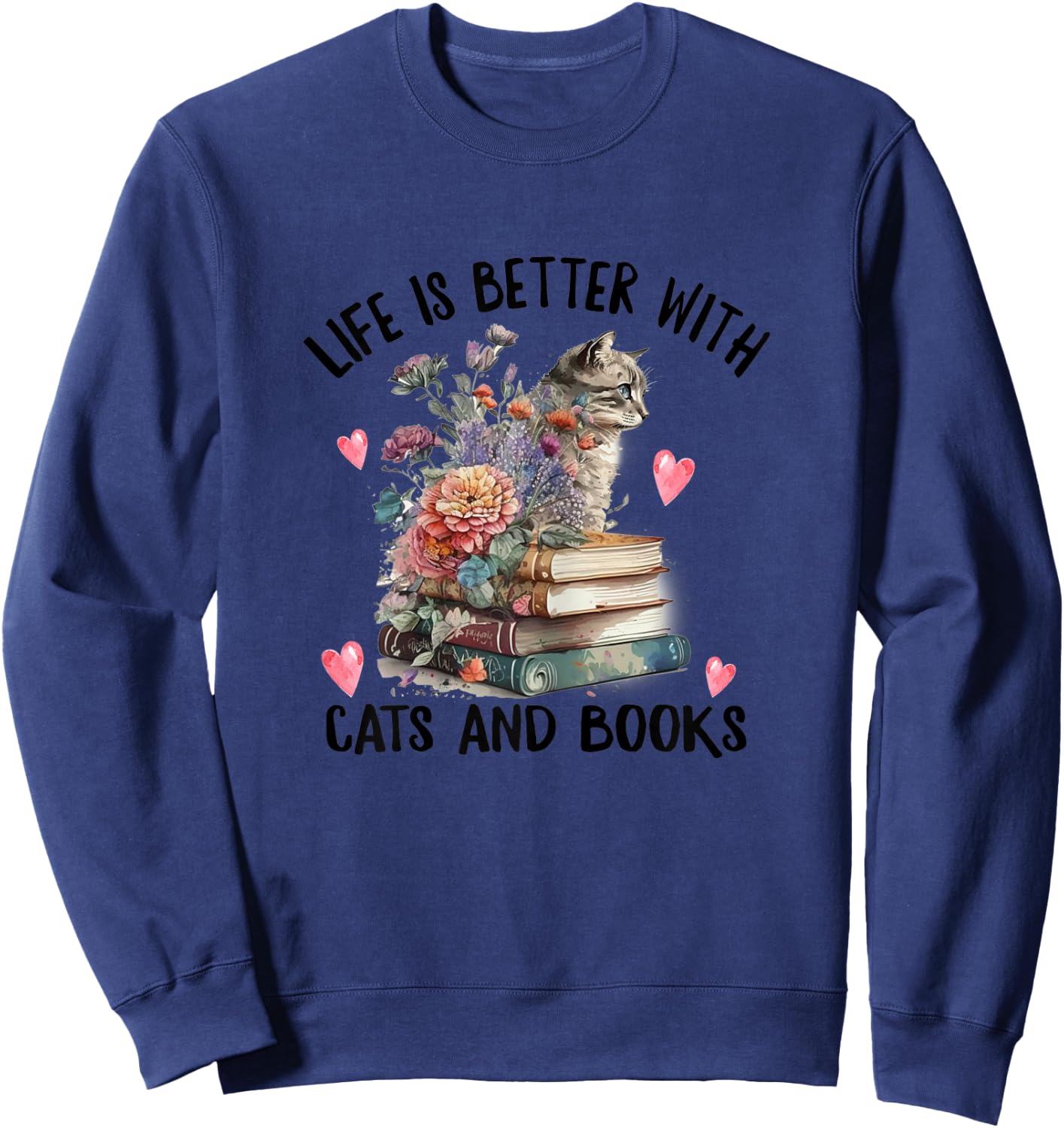 Life is better with Cats and Books Funny Cat Watercolor Sweatshirt - Sweatshirt | Navy