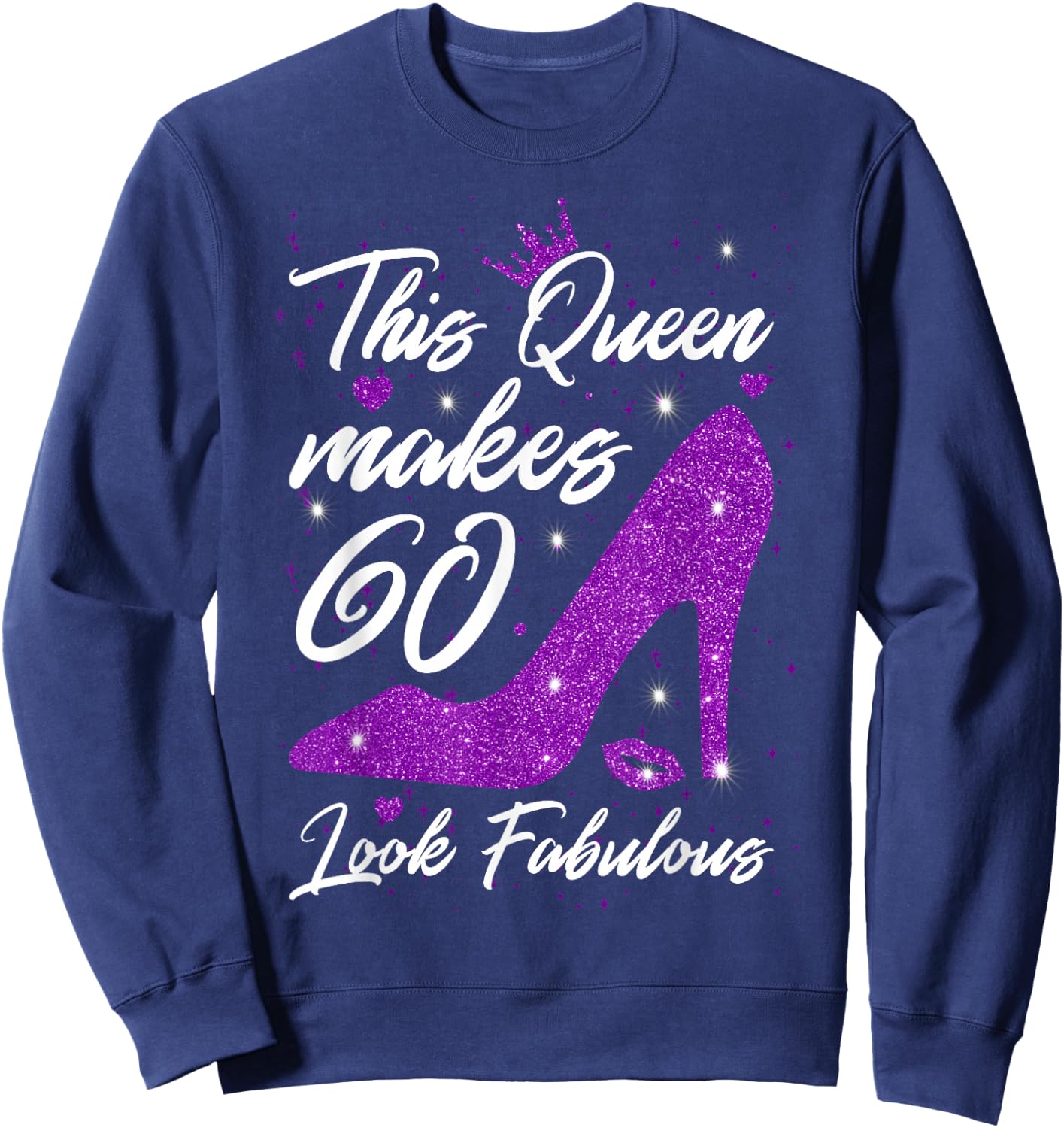 This Queen makes 60 look Fabulous 60th Birthday Sweatshirt - Sweatshirt | Navy