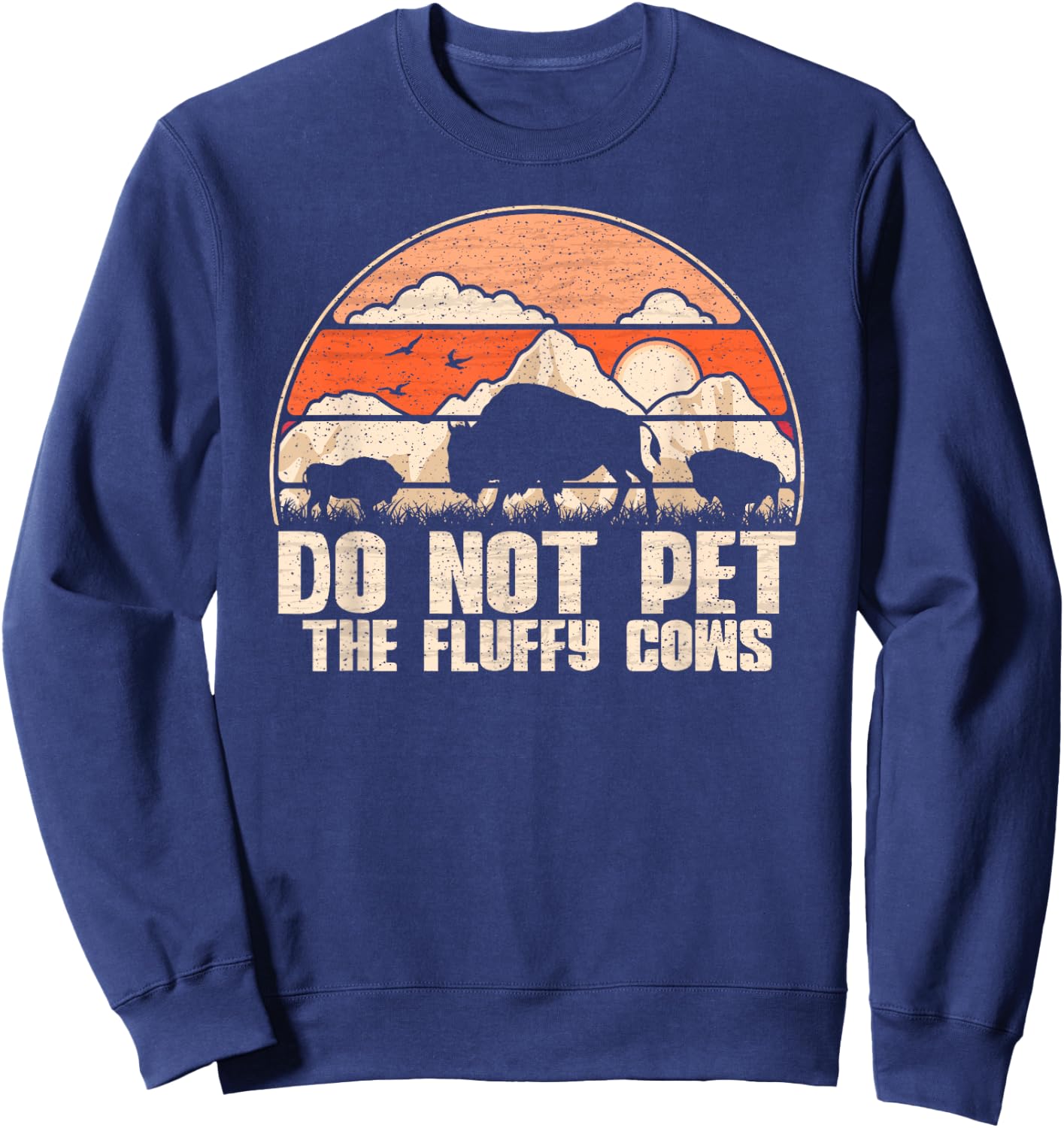 Do Not Pet The Fluffy Cows - Retro Bison / Vintage Buffalo Sweatshirt - Sweatshirt | Navy