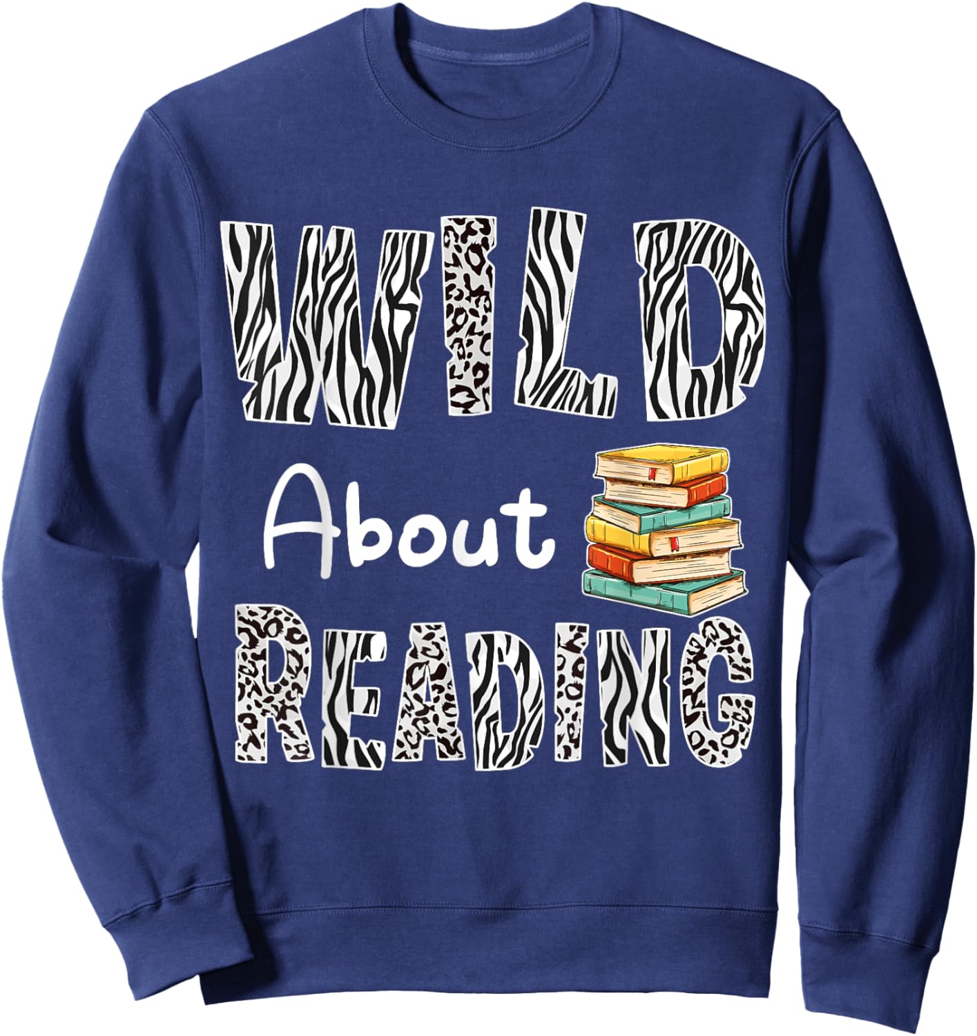 Wild About Reading Books Reader Lover Bookworm Librarian Men Sweatshirt - Sweatshirt | Navy
