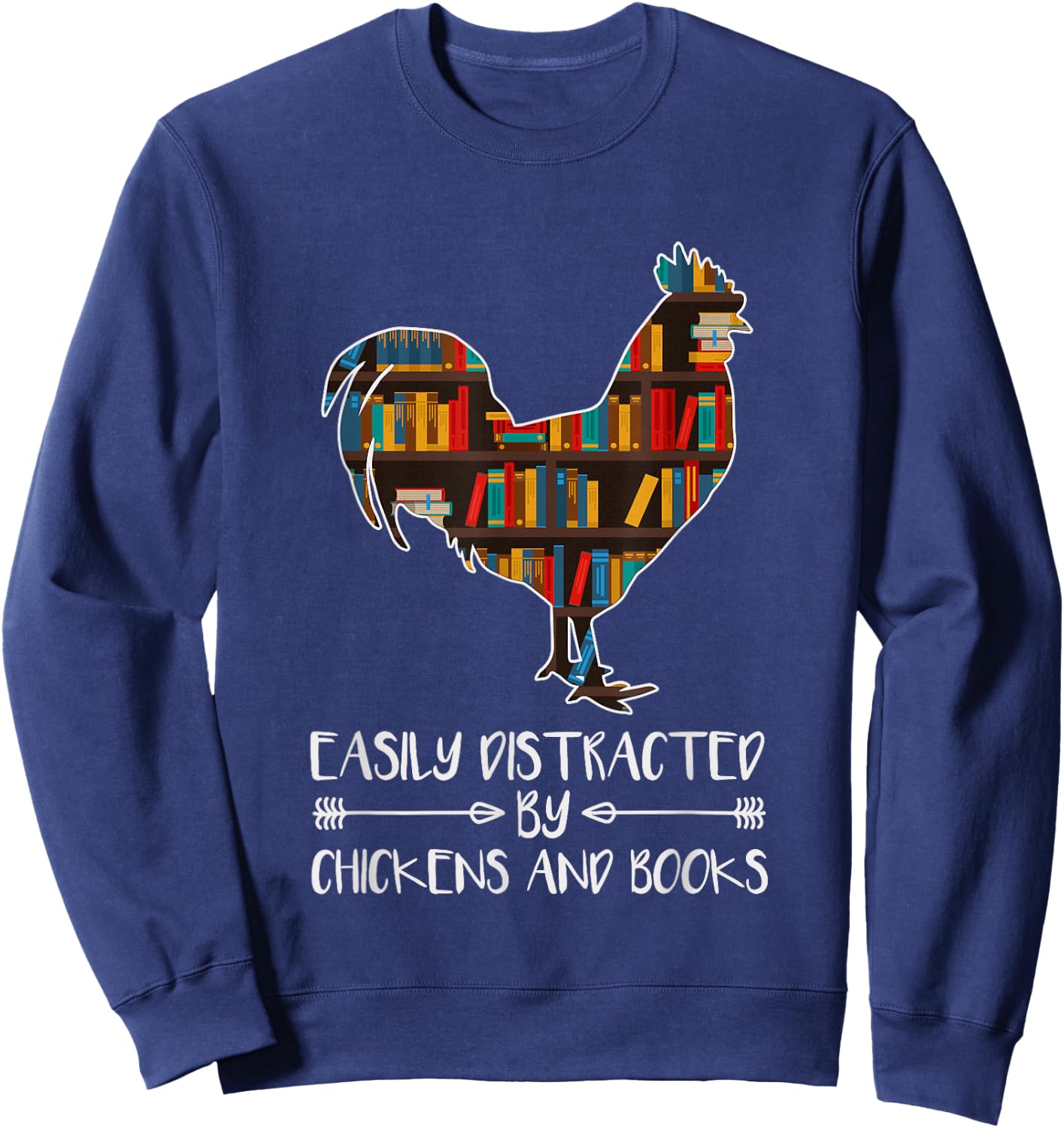 Chicken Book Lover - Easily Distracted By Chickens And Books Sweatshirt - Sweatshirt | Navy
