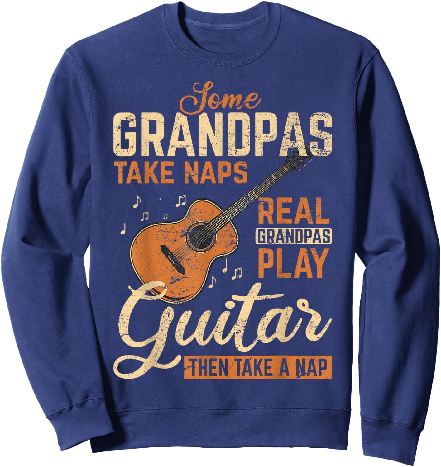 Real Grandpas Play Guitar Then Take Nap Funny Guitarist Sweatshirt - Sweatshirt | Navy
