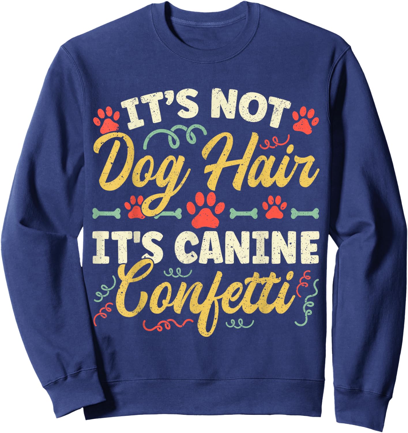 Dog Groomer It's Not Dog Hair It's Canine Confetti Sweatshirt - Sweatshirt | Navy