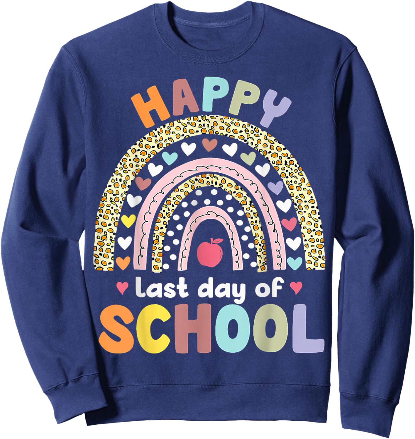 Happy Last Day of School Rainbow Leopard Teacher Student Sweatshirt - Sweatshirt | Navy