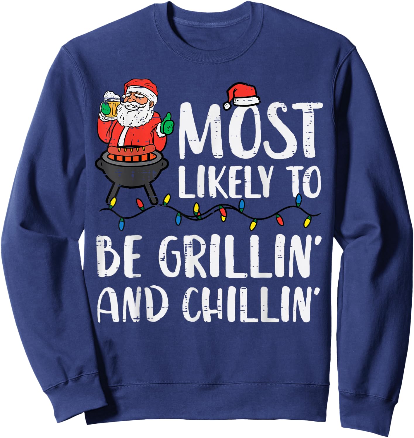 Christmas Most Likely To Be Grillin And Chillin Xmas Dad Men Sweatshirt - Sweatshirt | Navy