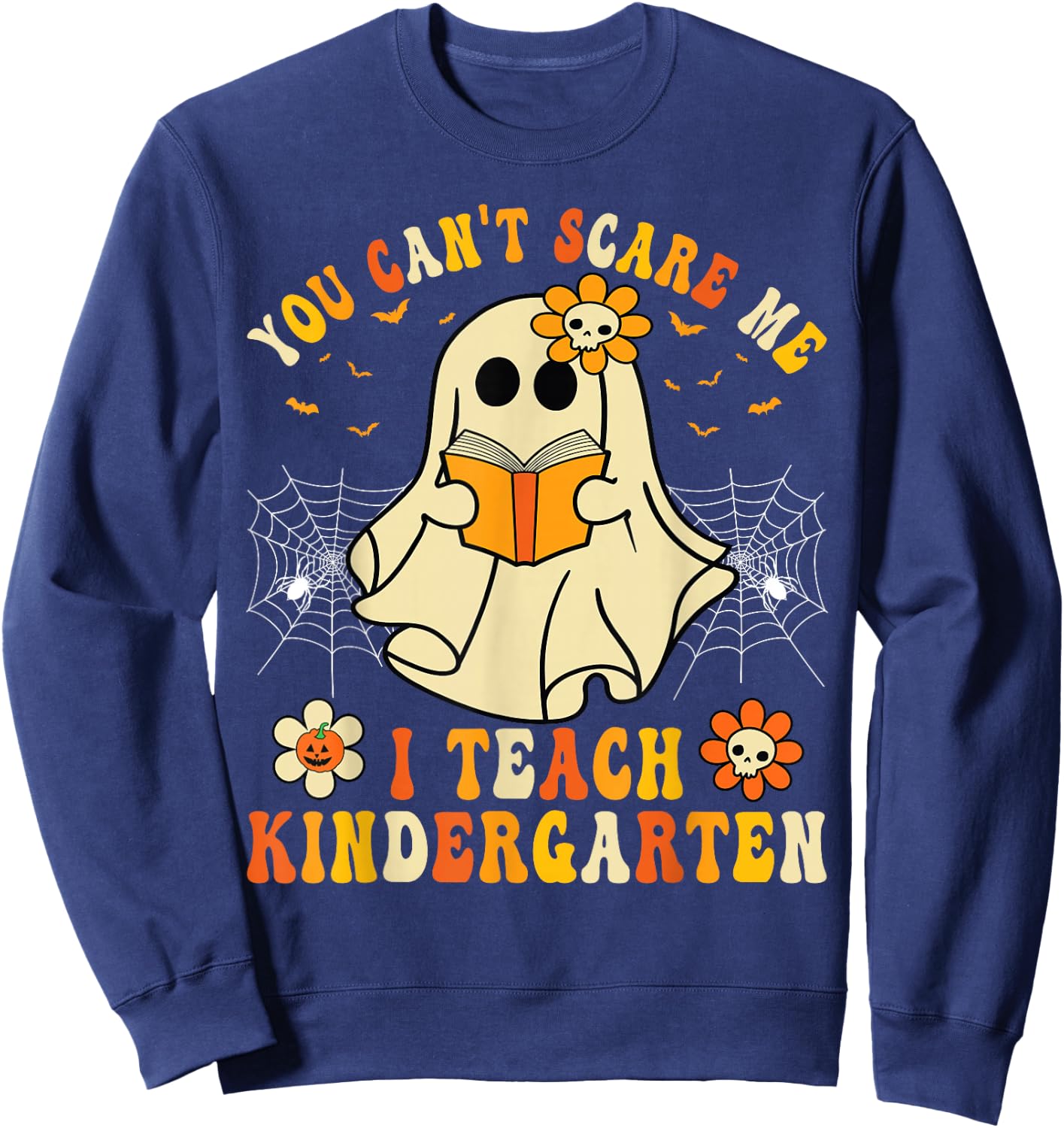 You Can't Scare Me I Teach Kindergarten Halloween Teacher Sweatshirt - Sweatshirt | Navy
