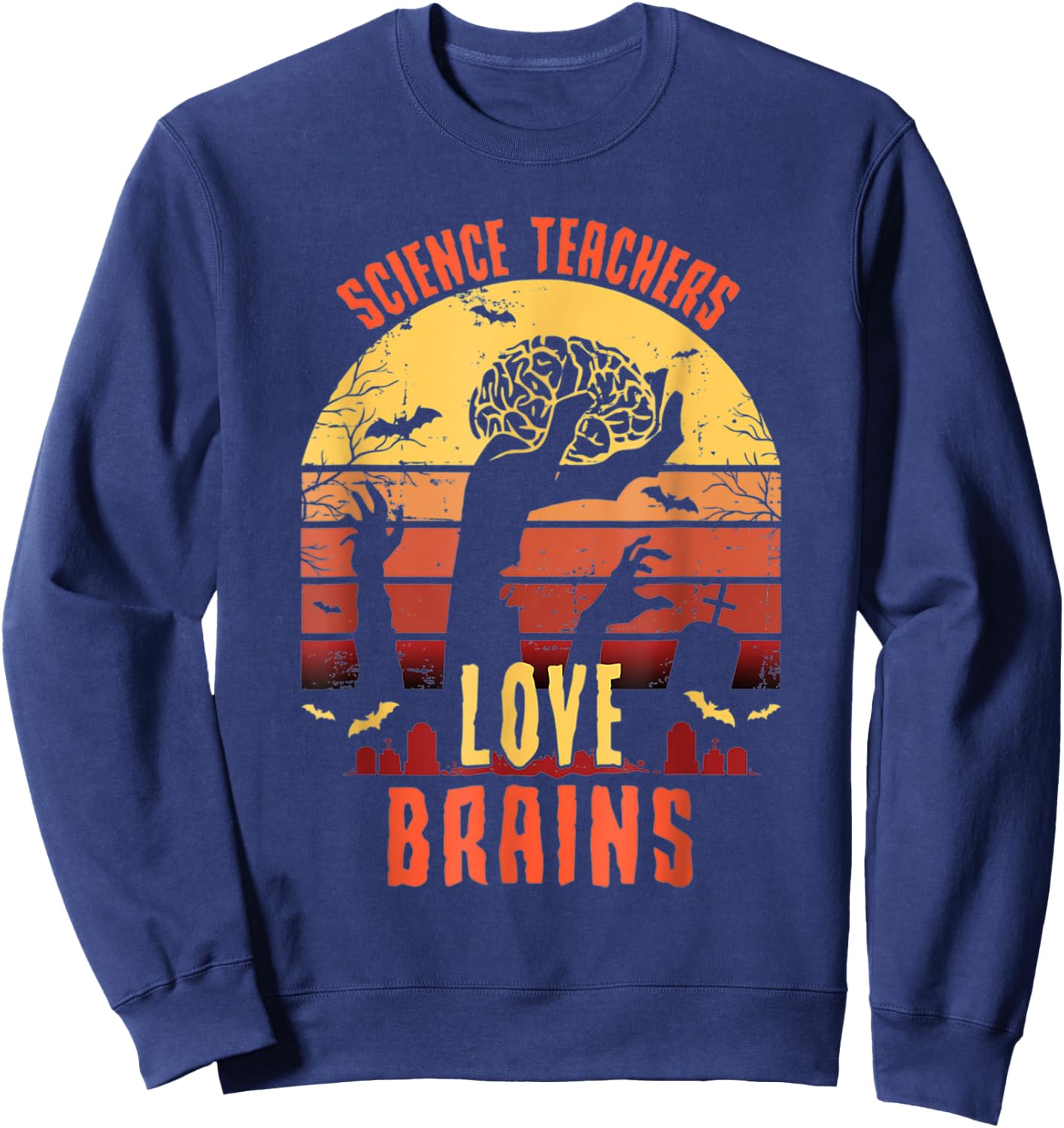 Science Teachers love brains Funny Teachers Halloween Sweatshirt - Sweatshirt | Navy