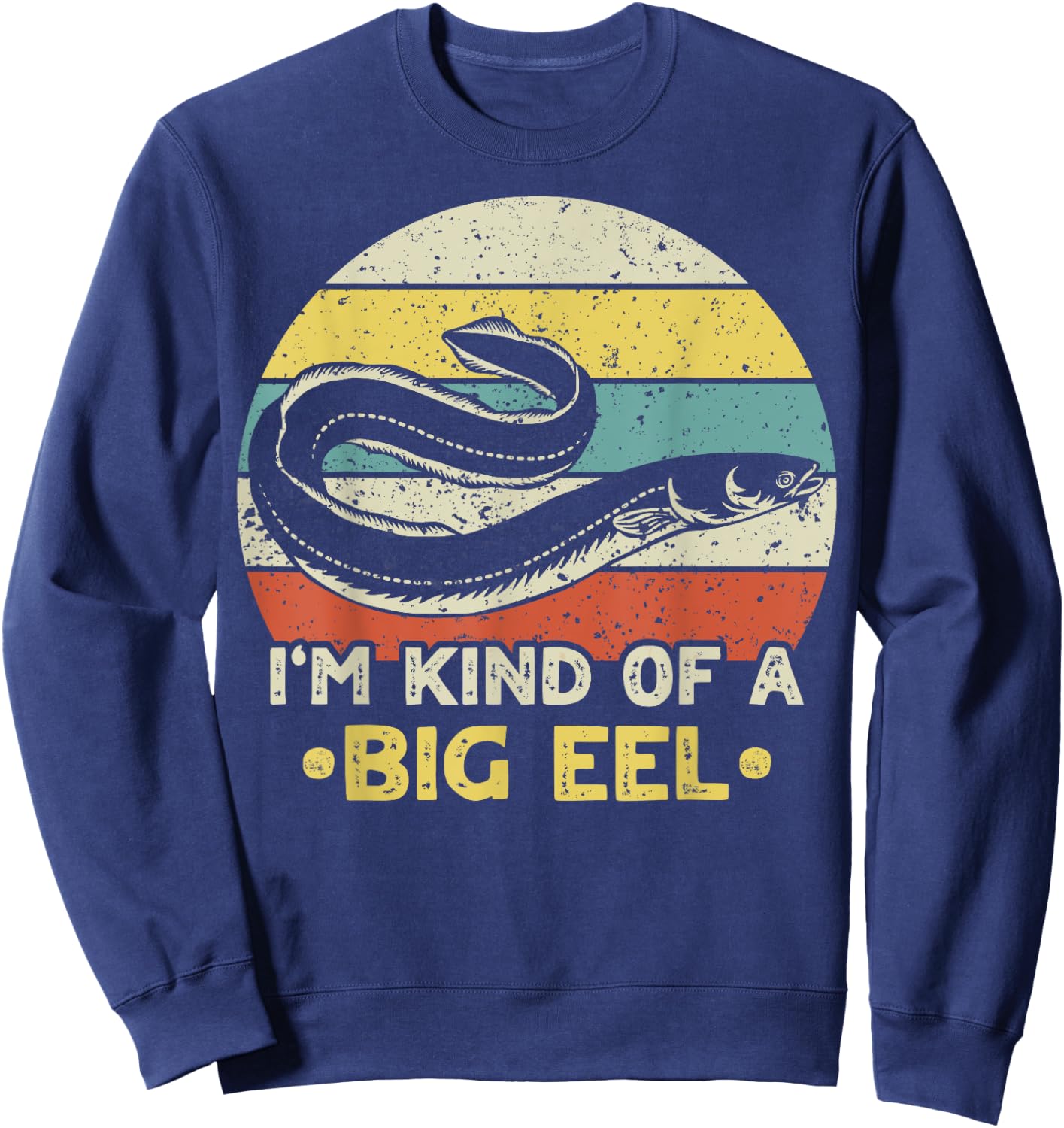 I'm kind of a big eel Design for an Electric eel Lover Sweatshirt - Sweatshirt | Navy