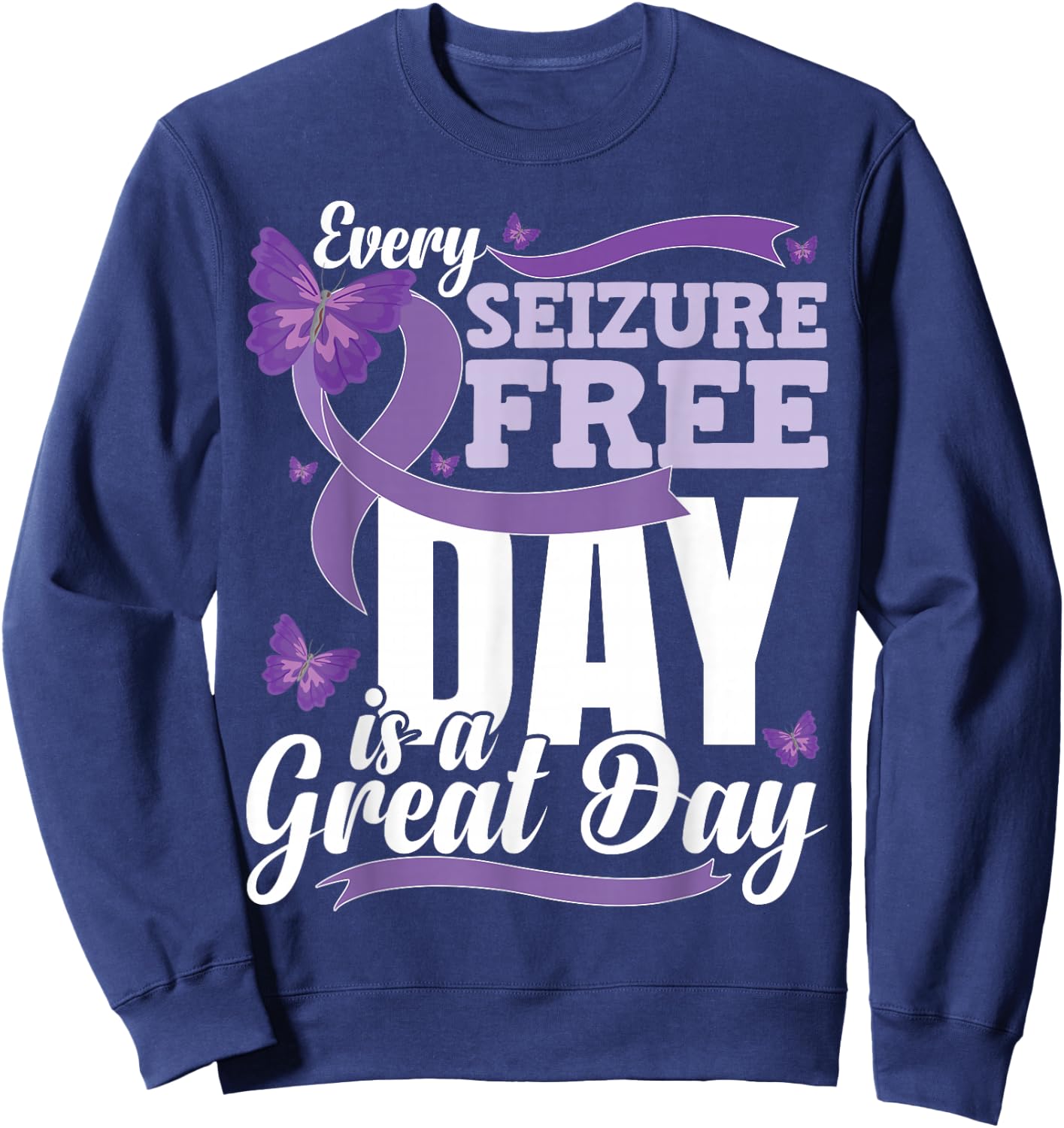 Epilepsy Awareness Month Quote Epilepsy Sweatshirt - Sweatshirt | Navy