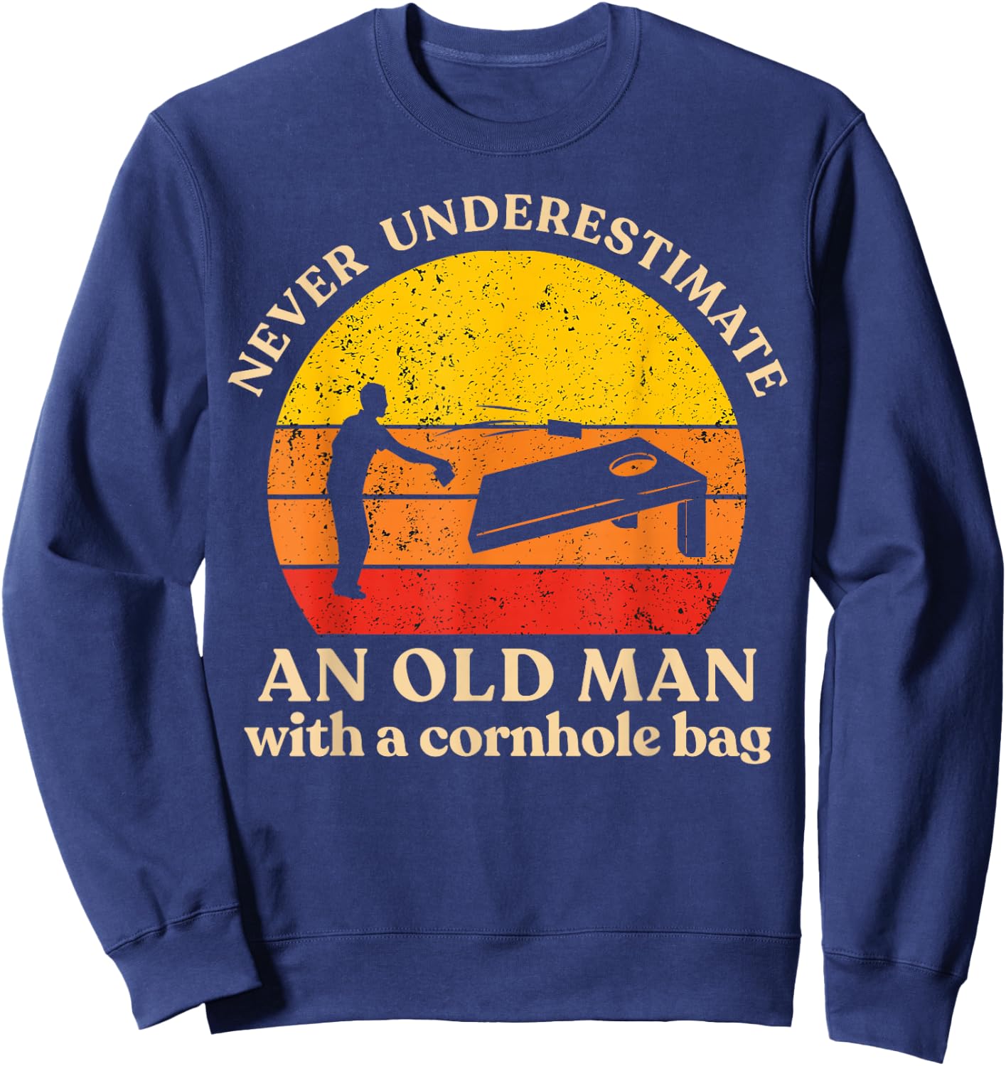 Never Underestimate an Old Man with a Cornhole Bag Cornhole Sweatshirt - Sweatshirt | Navy