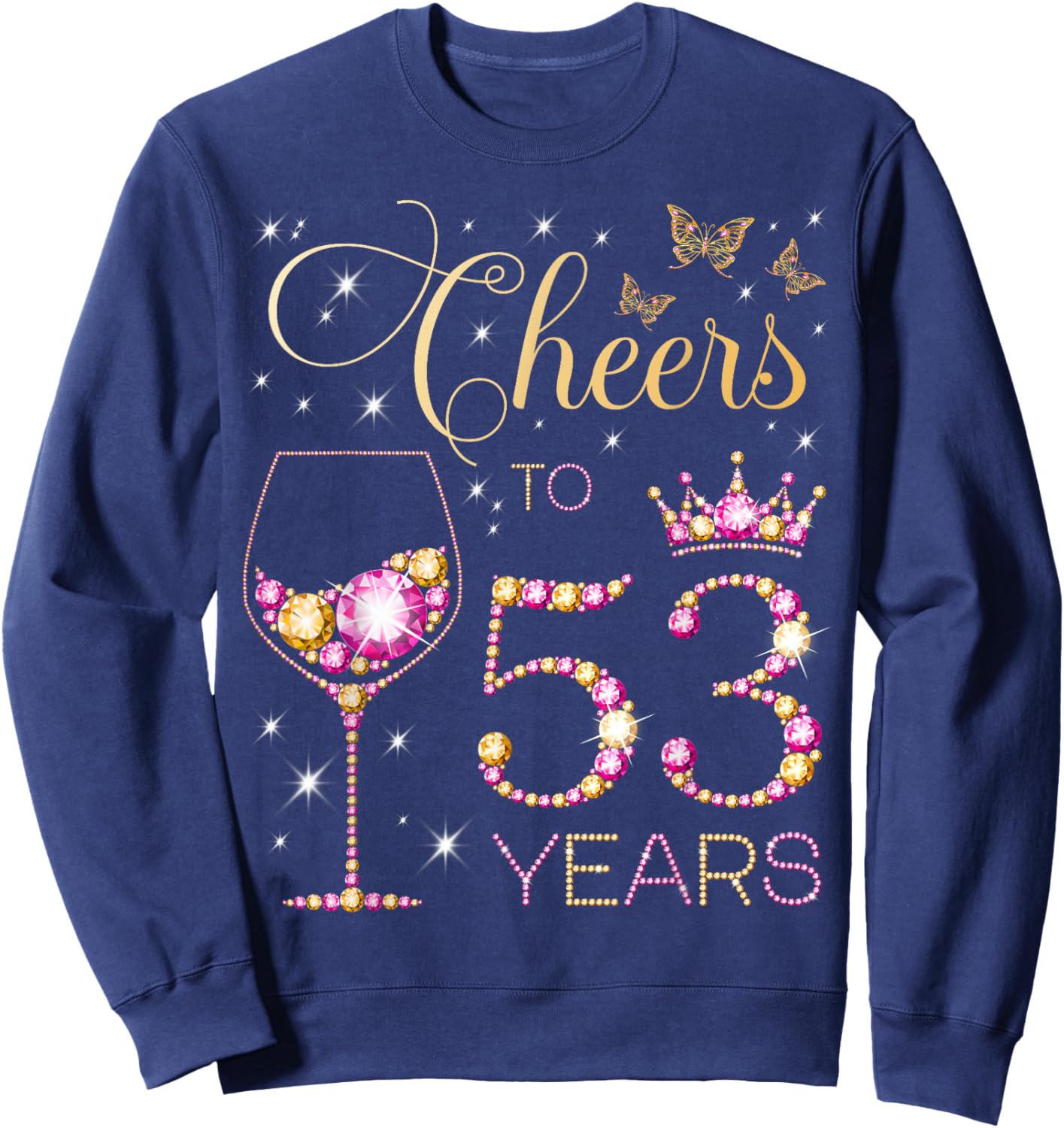 Cheers to 53 Years Old 53rd Birthday Party Women 53rd Bday Sweatshirt - Sweatshirt | Navy