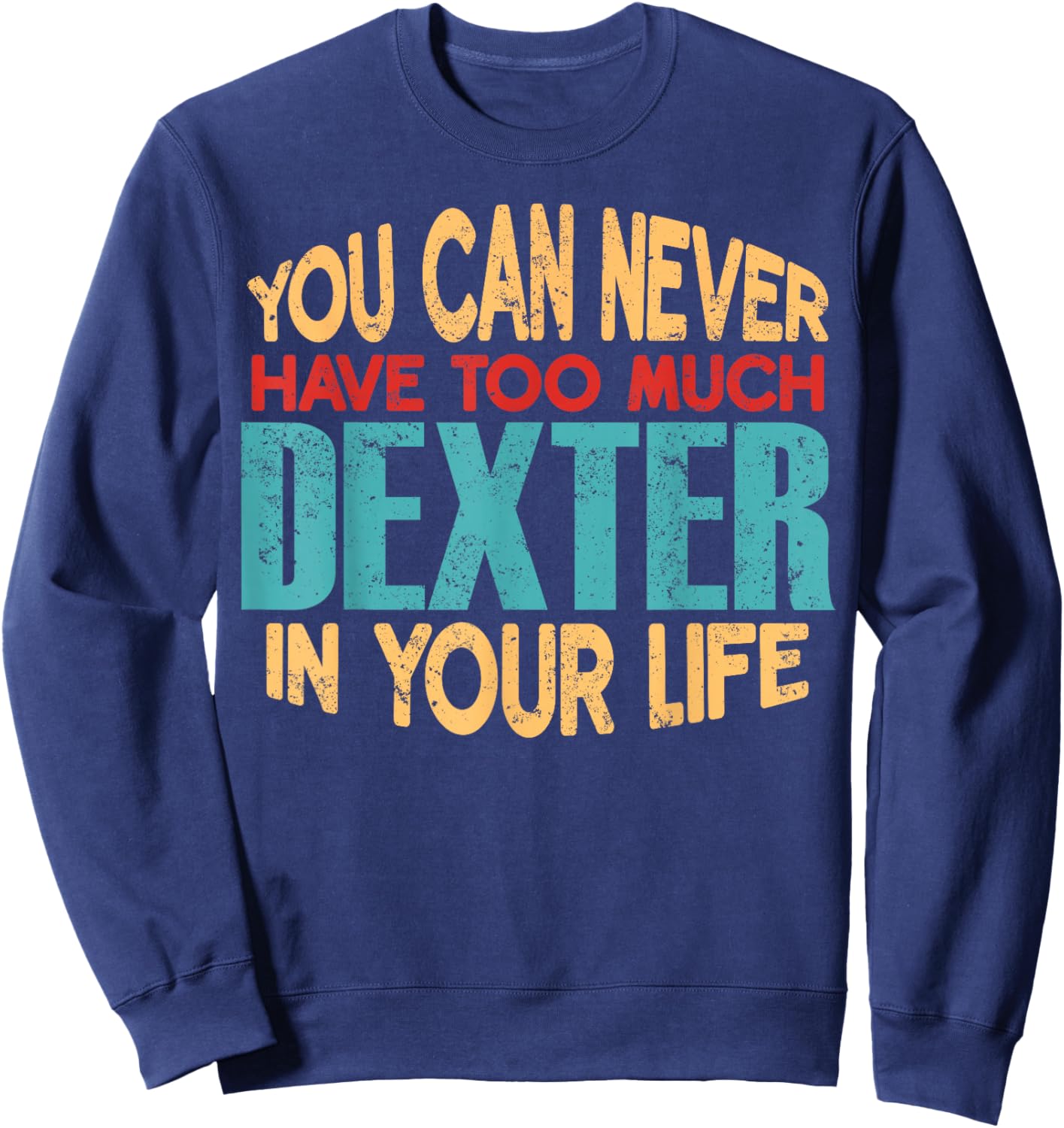 Funny Dexter Personalized First Name Joke Item Sweatshirt - Sweatshirt | Navy