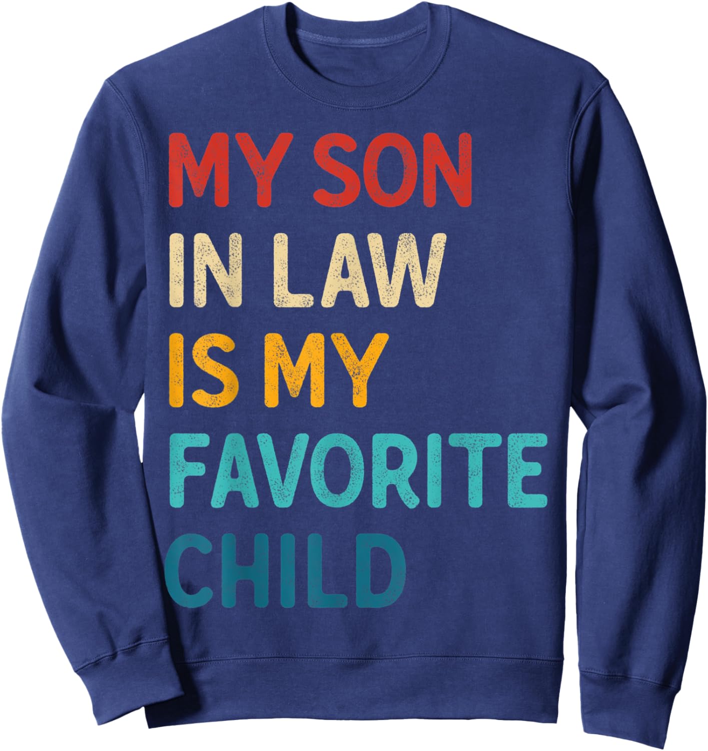 My Son In Law Is My Favorite Child gifts for mother-in-law Sweatshirt - Sweatshirt | Navy