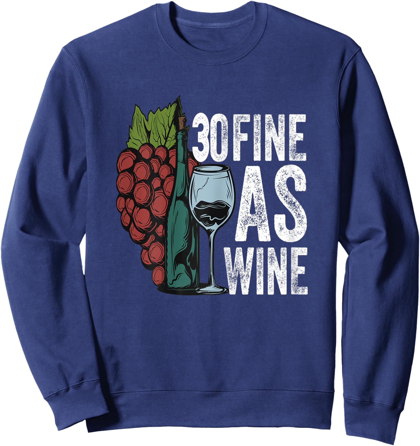 30 Fine As Wine 30 Year Old Birthday Girl 30th Birthday Gift Sweatshirt - Sweatshirt | Navy