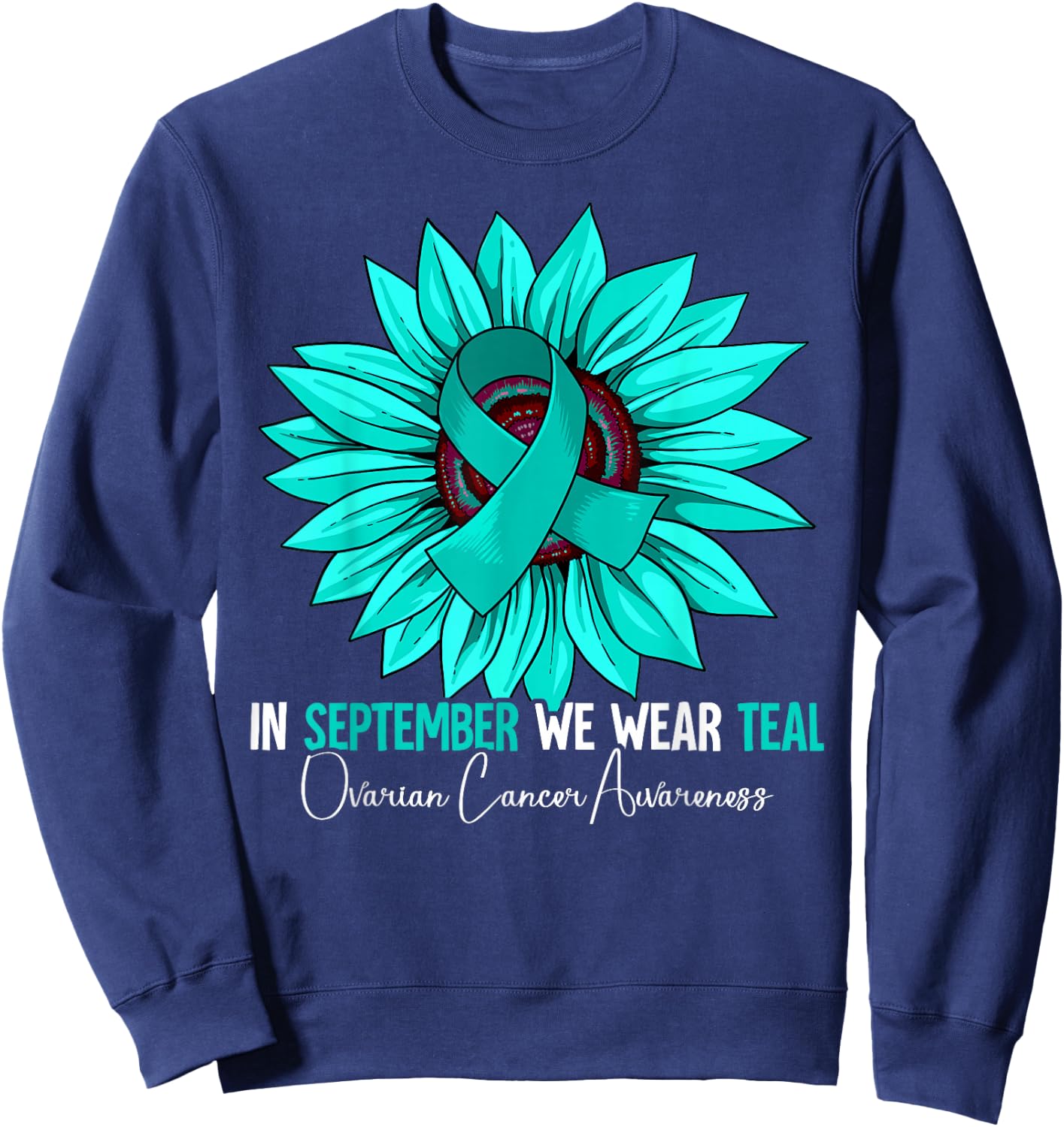 In September We Wear Teal Ovarian Cancer Awareness Sweatshirt - Sweatshirt | Navy