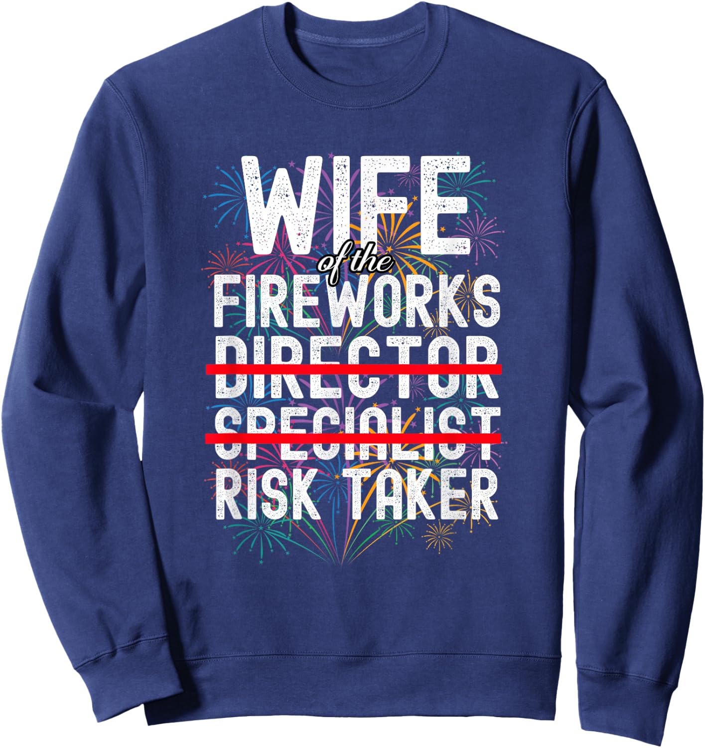 Wife of The Fireworks Director | Funny Risk Taker Sweatshirt - Sweatshirt | Navy