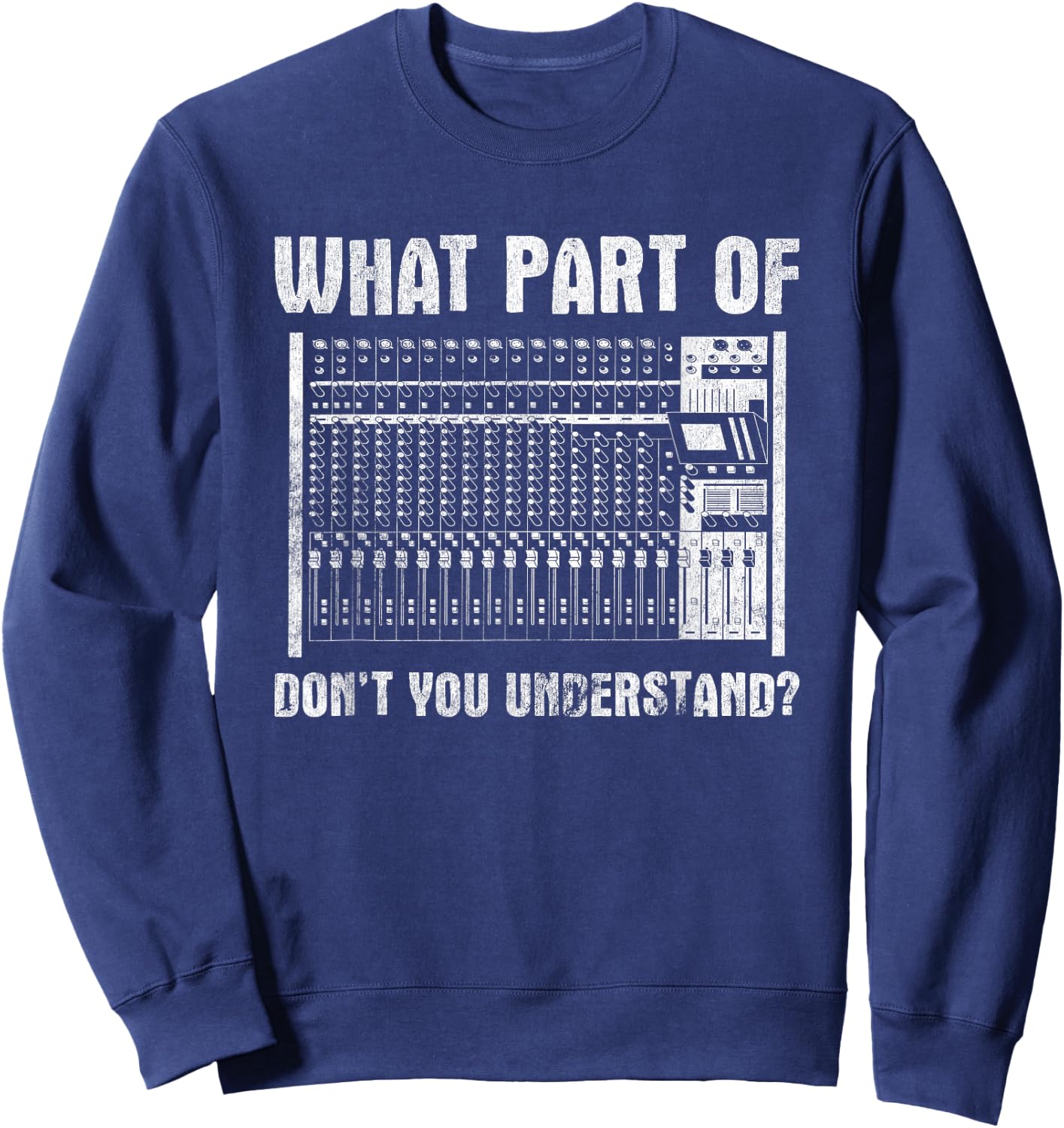 What Part of You Understand Sound Engineer Sound Guy Sweatshirt - Sweatshirt | Navy