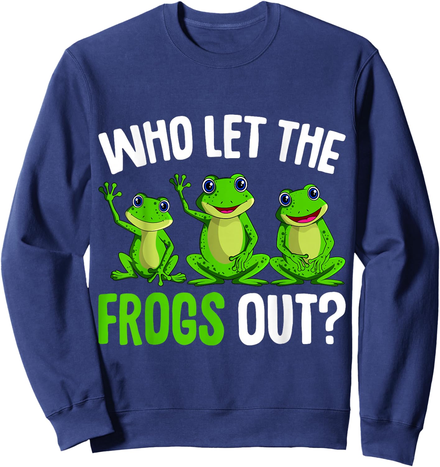 Who Let The Frogs Out Kids Girls Women Frogs Sweatshirt - Sweatshirt | Navy