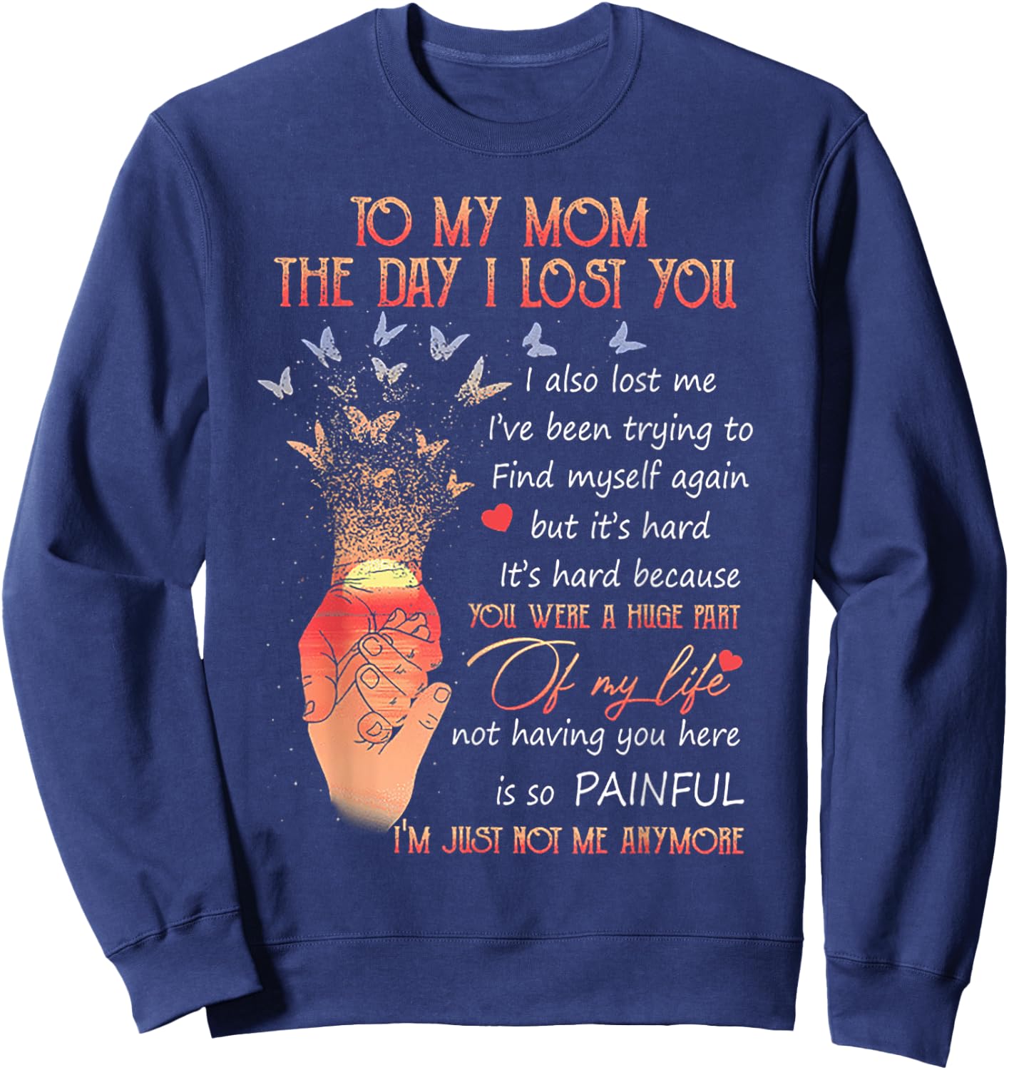 To My Mom The Day I Lost You Sweatshirt - Sweatshirt | Navy